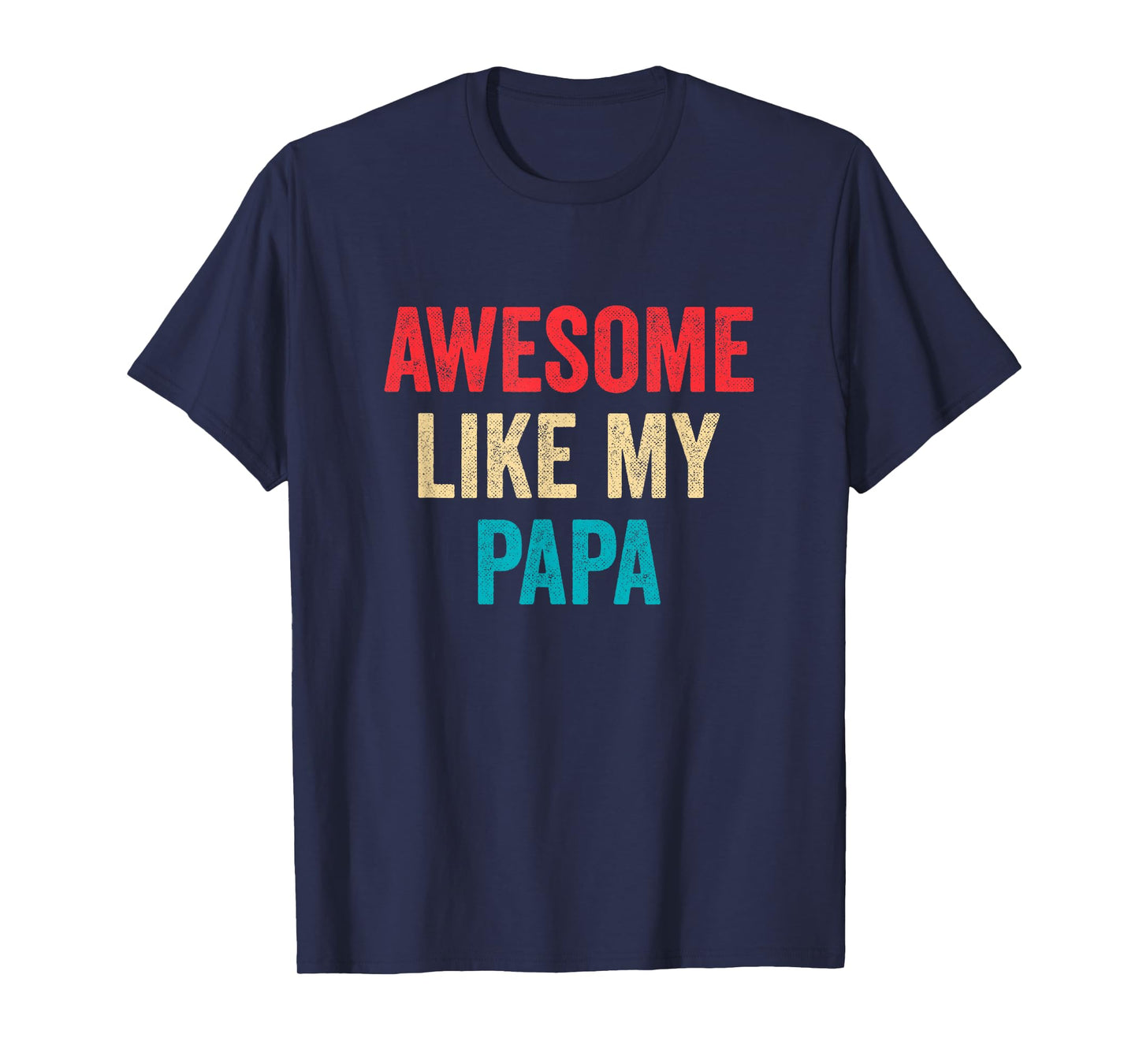 Awesome Like My Papa - Daughter Son Grandson Granddaughter T-Shirt