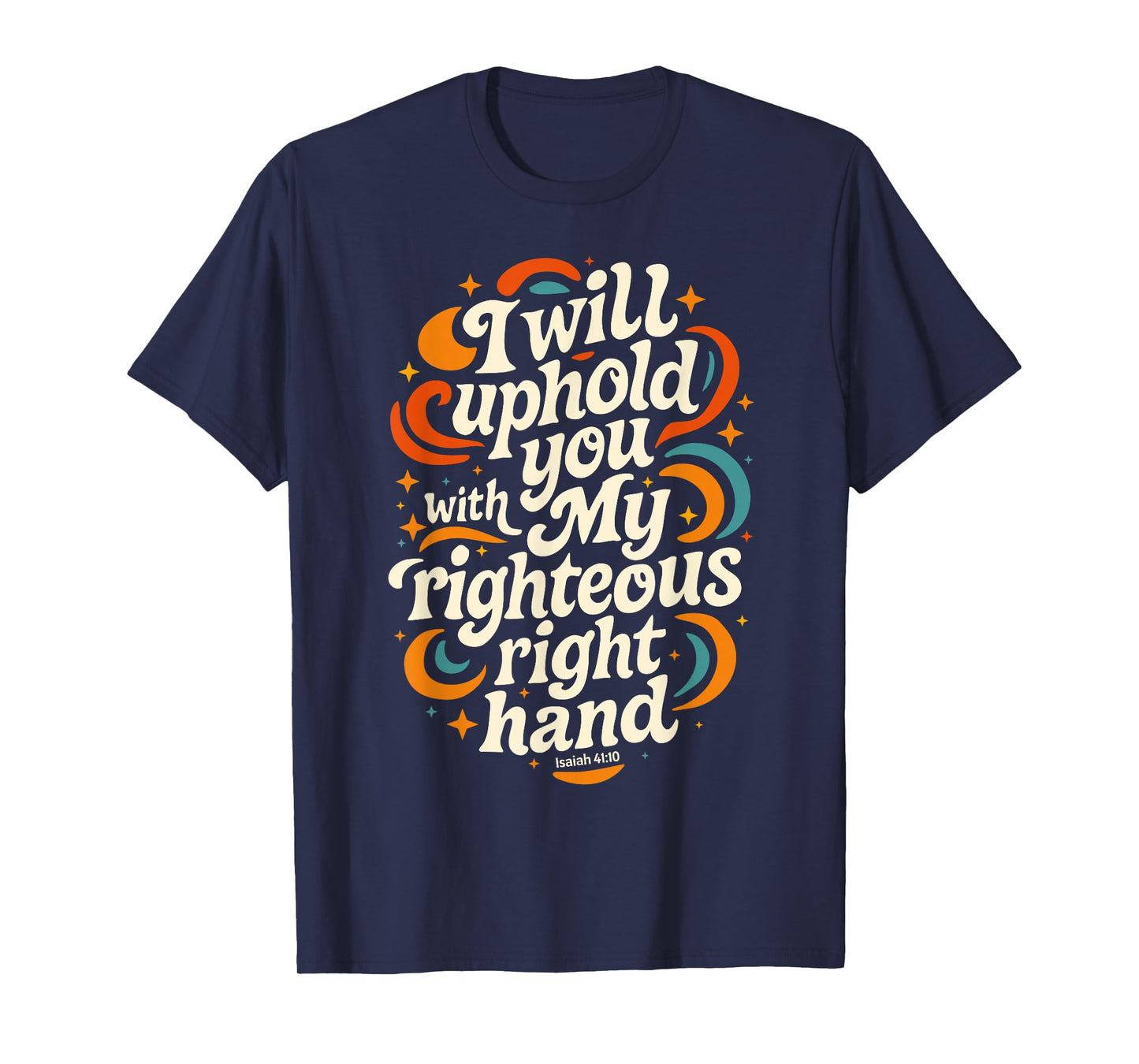 I Will Uphold You Isaiah 41:10 Retro Christian Bible Verse T-Shirt