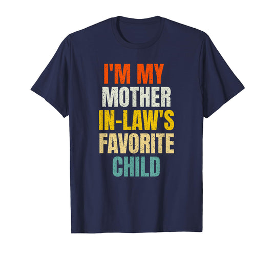 Im My Mother in Laws Favorite Child Funny Parent Family T-Shirt