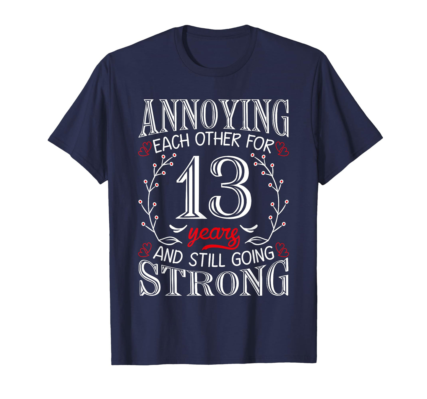 Annoying Each Other For 13 Years 13th Wedding Anniversary T-Shirt
