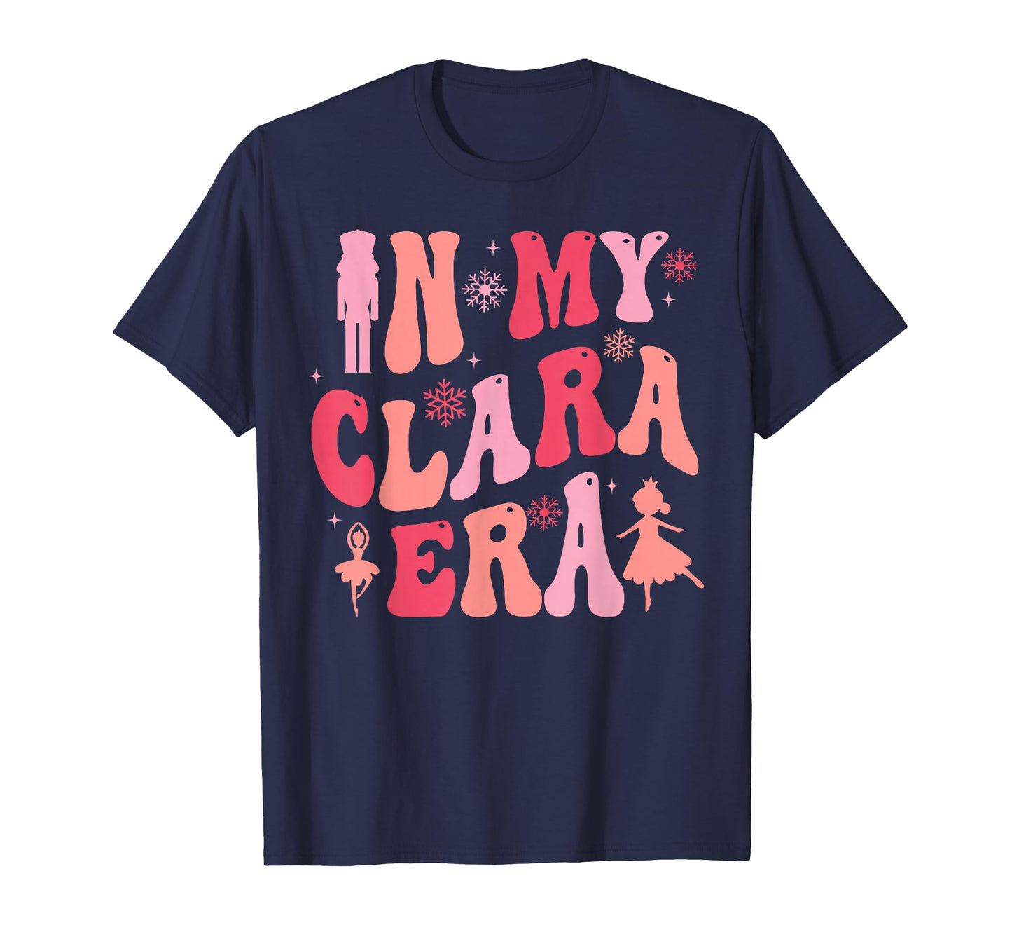 In My Clara Era Nutcracker Christmas Xmas Pajamas Holiday T-Shirt