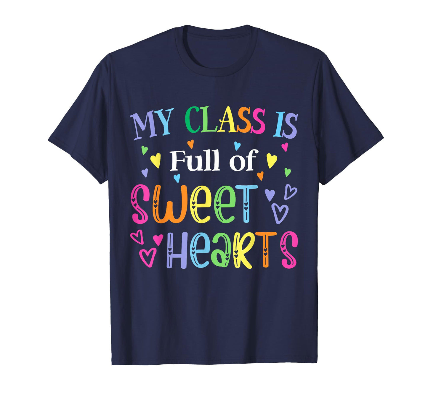 Teacher Valentines Day My Class is Full of Sweethearts Cute T-Shirt