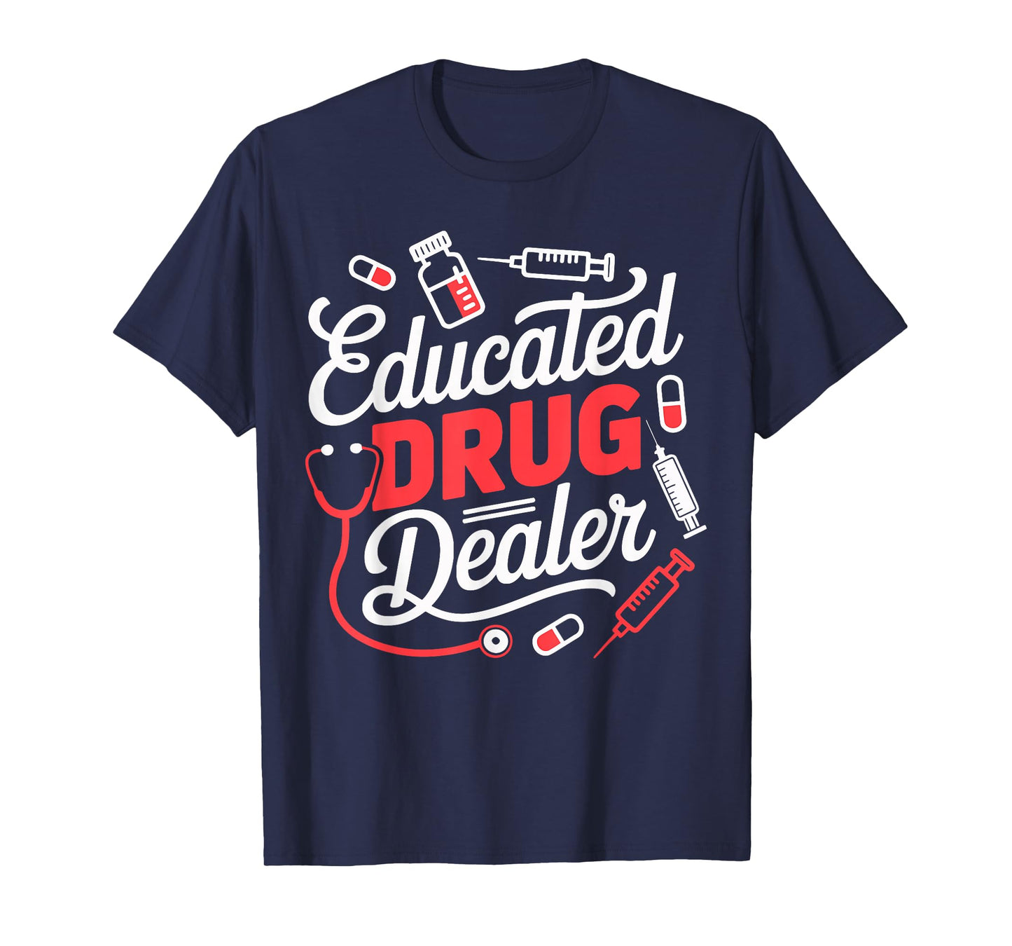 Educated Drug Dealer Funny Nurse Life T-Shirt
