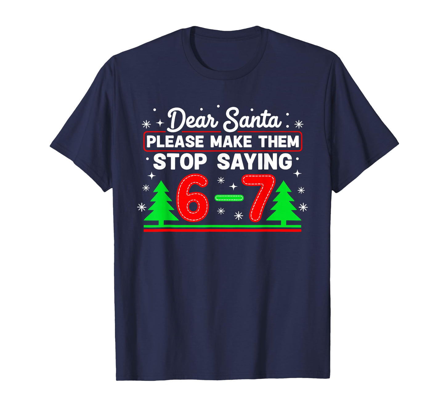 Dear Santa 67 Stop Saying Funny Christmas Six Seven Meme T-Shirt