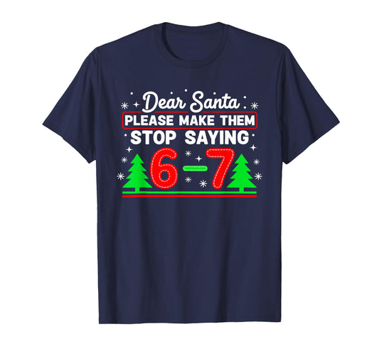 Dear Santa 67 Stop Saying Funny Christmas Six Seven Meme T-Shirt