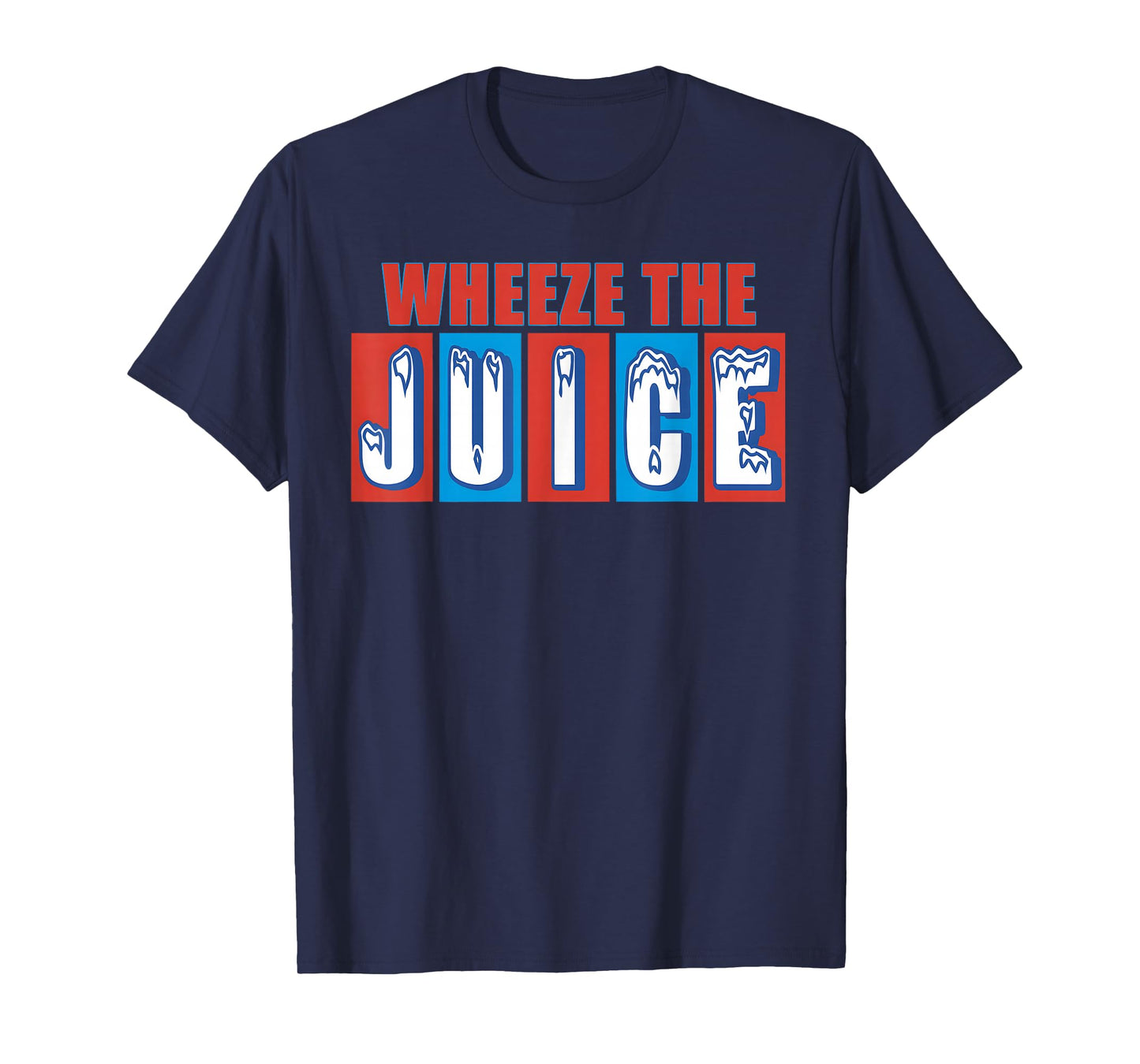 WHEEZE THE JUICE Funny design T-Shirt