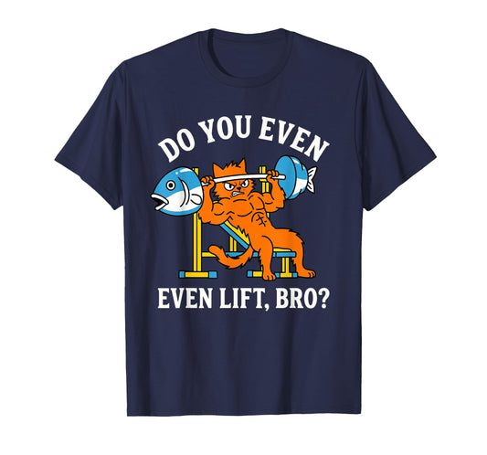 Funny Cat Gym Workout Humor Do You Even Lift Bro T-Shirt