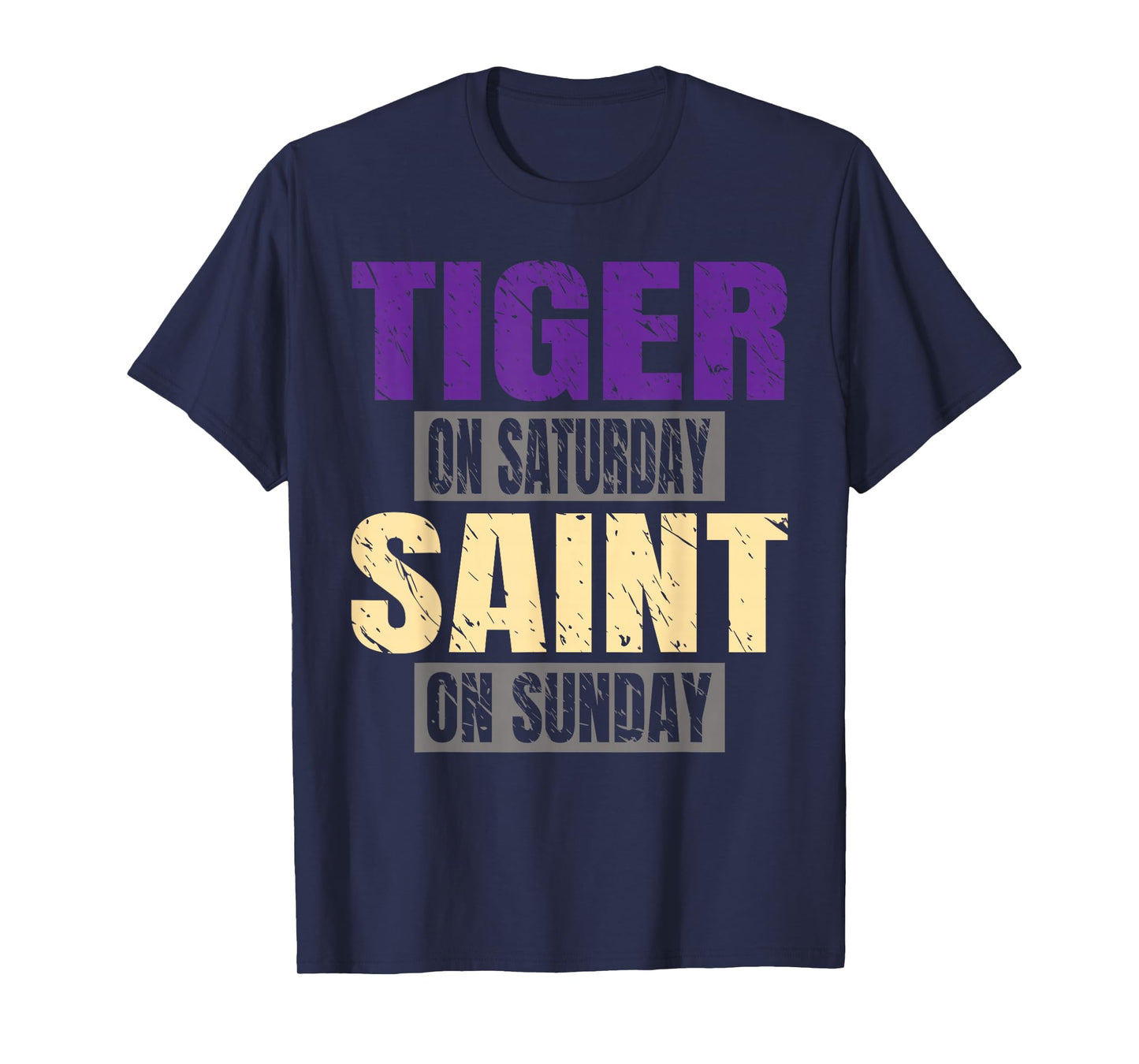Tiger on Saturday Saint on Sunday Funny Fans Tiger Tee T-Shirt
