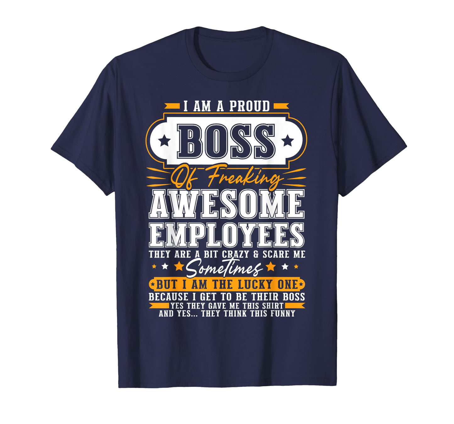 I'm A Proud Boss Of Freaking Awesome Employees Funny Boss T-Shirt