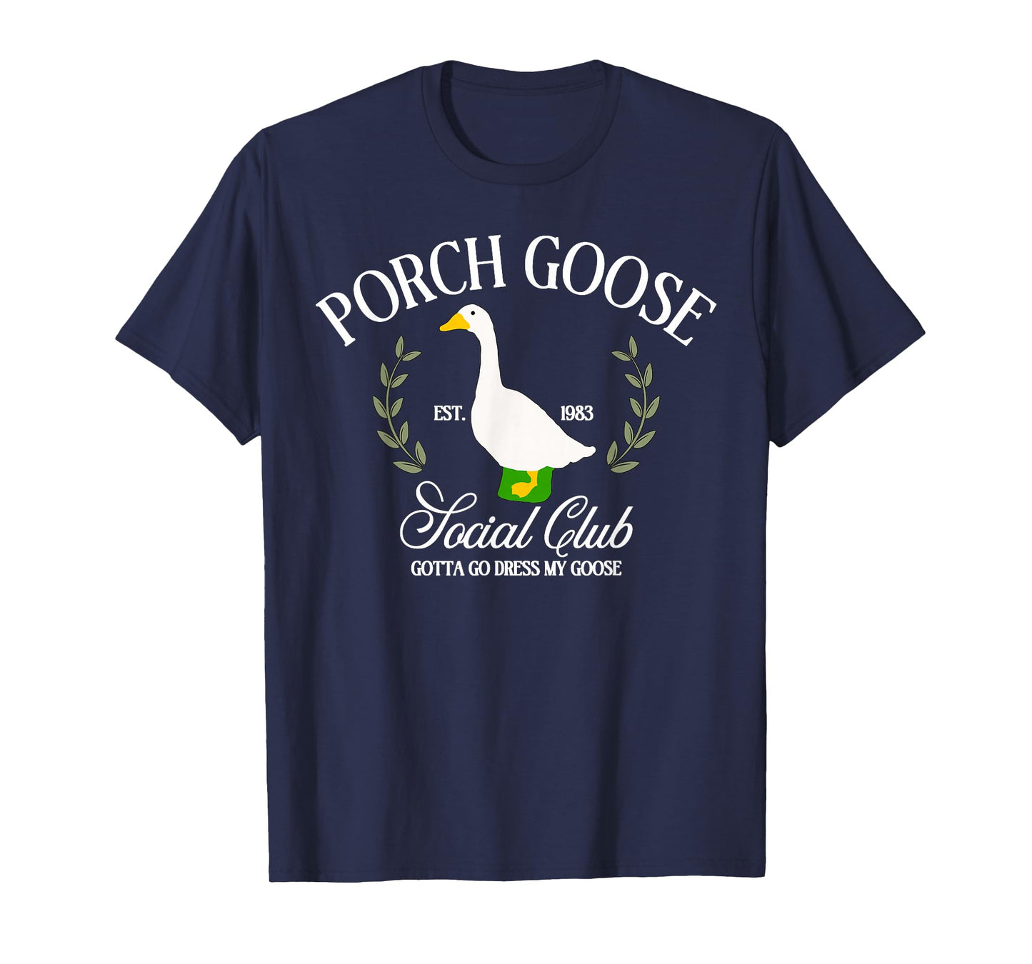 Porch Goose Social Club Gotta Go Dress My Goose Silly Goose T-Shirt