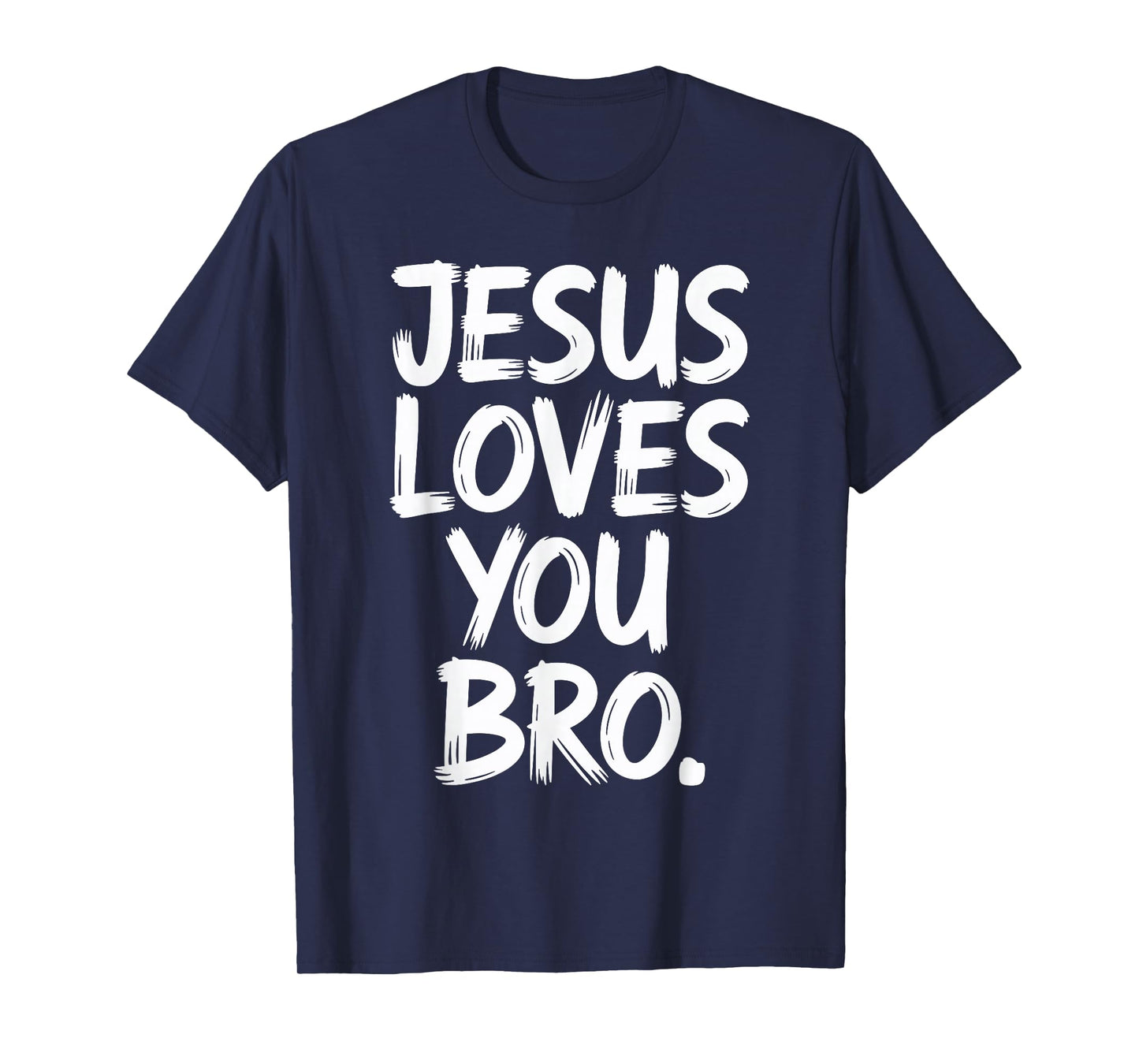 Jesus Loves You Bro Faith Message T-Shirt