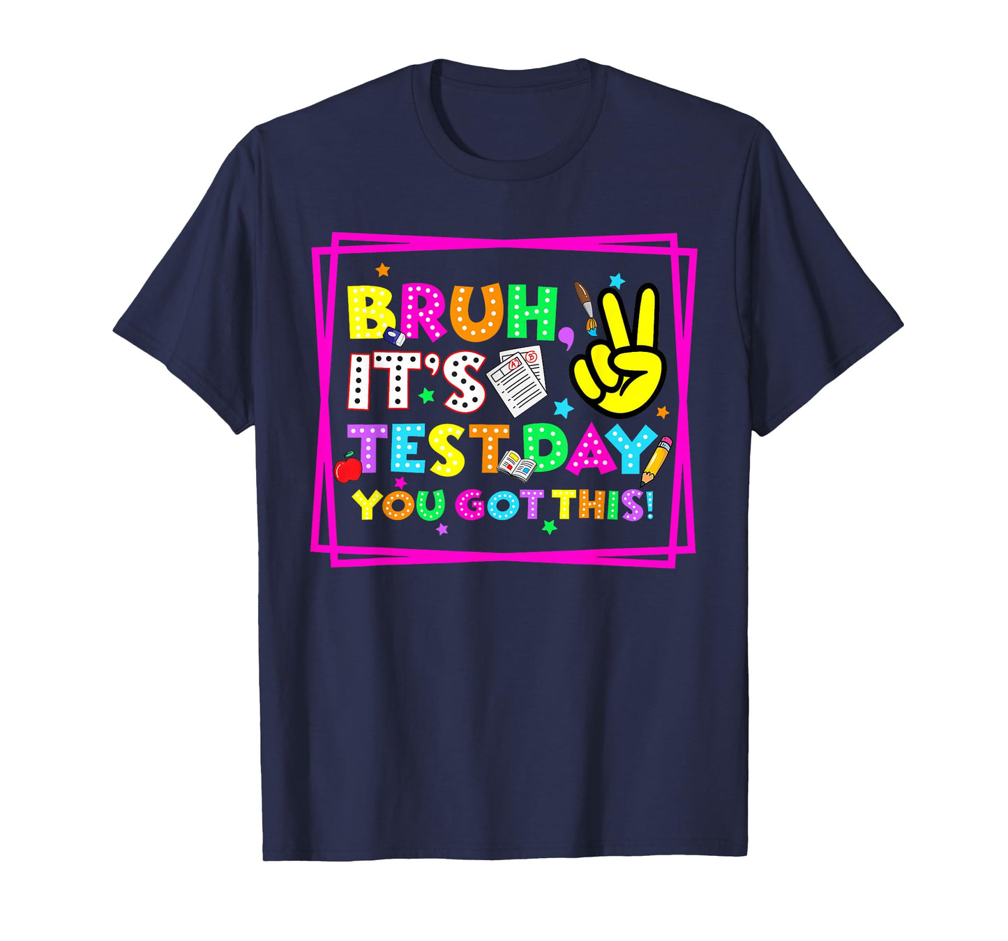 Testing Day Bruh It’s Test Day You Got This Teacher Student T-Shirt