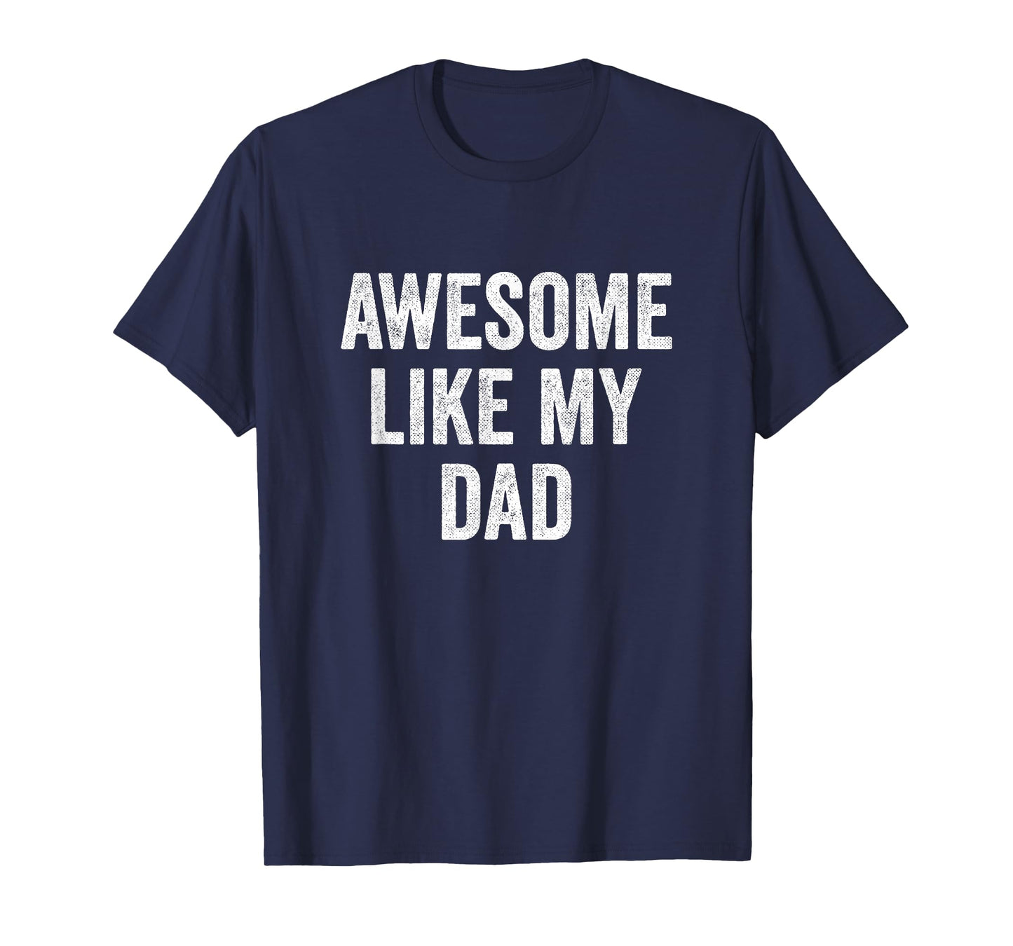 Awesome Like My Dad T-Shirt