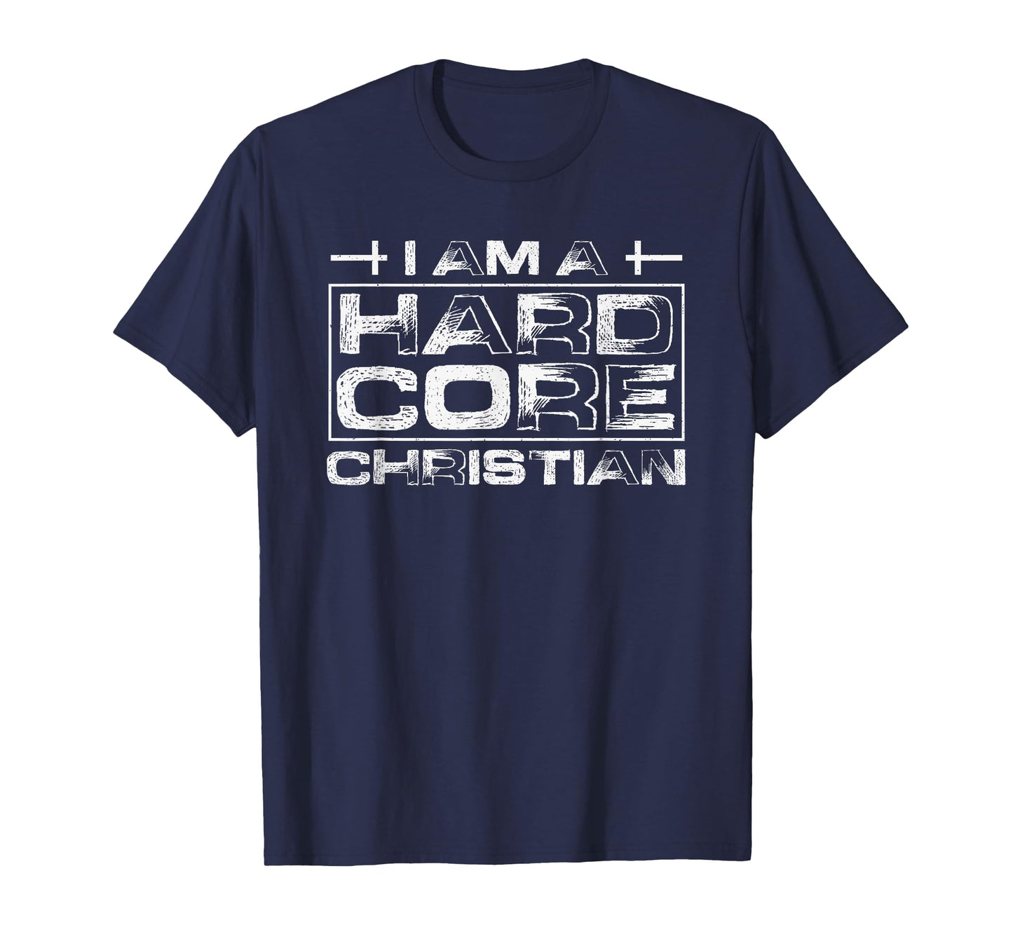 I Am A Hard Core Christian T-Shirt