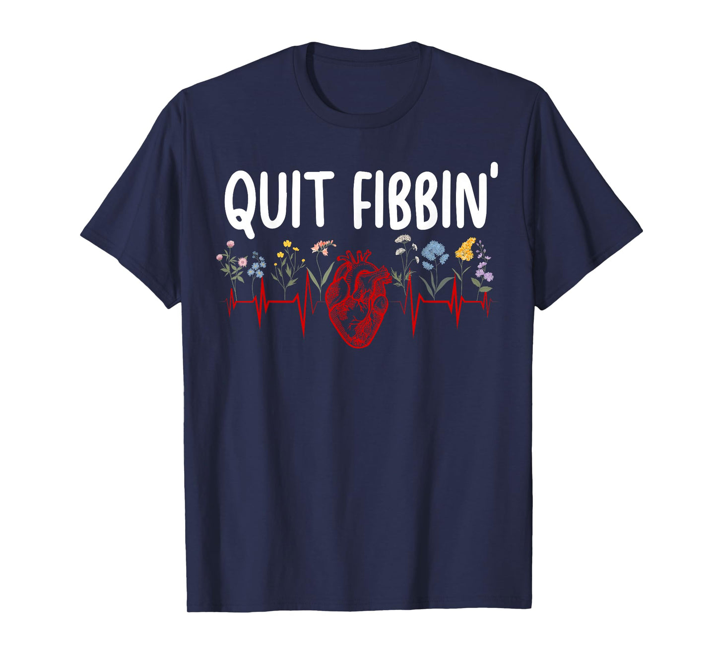 Quit Fibbin' Cardiac Nurse Cardiology Nurse Cardiac Nursing T-Shirt