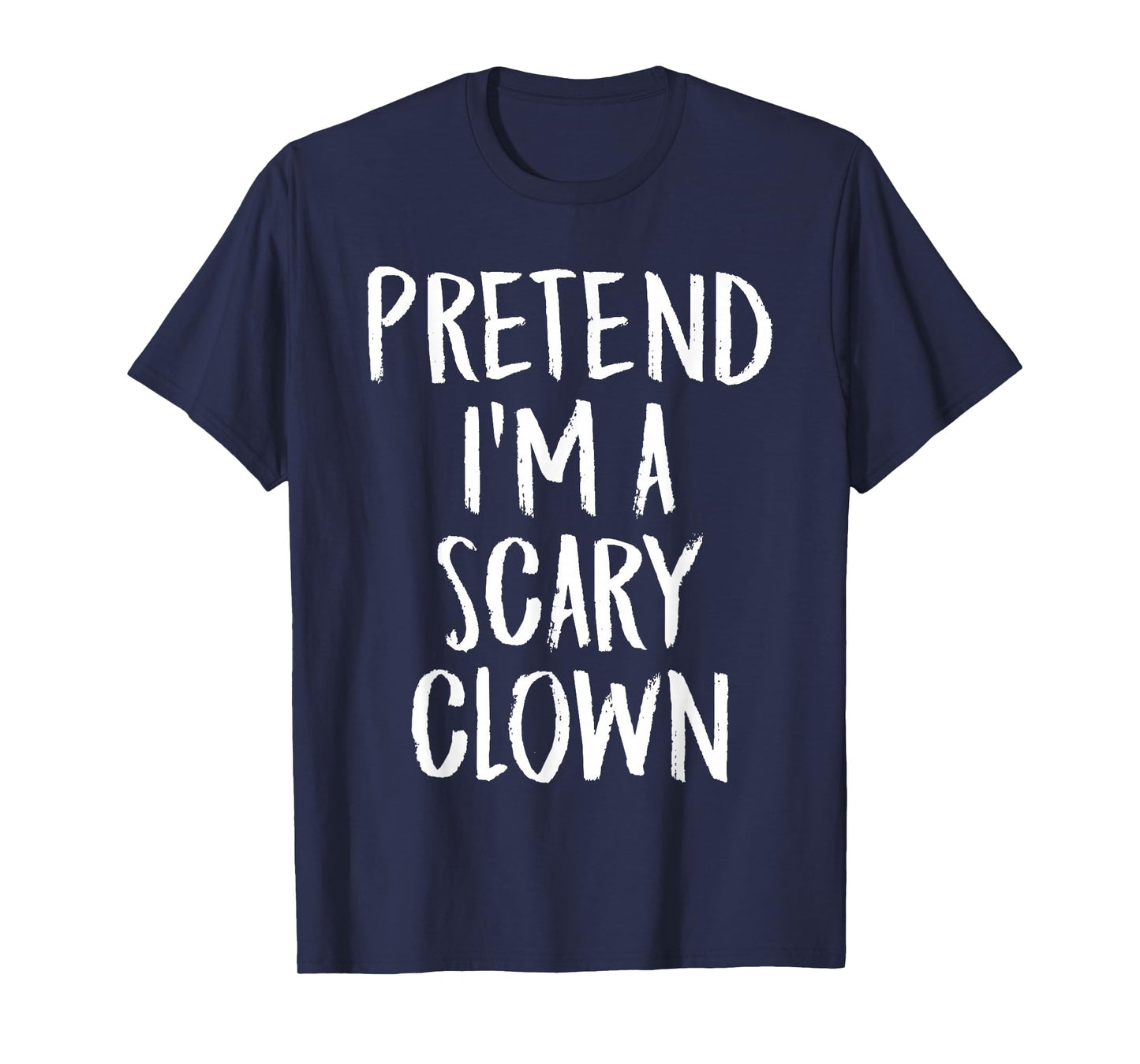 Pretend I'm A Scary Clown Family Halloween Party Costume T-Shirt