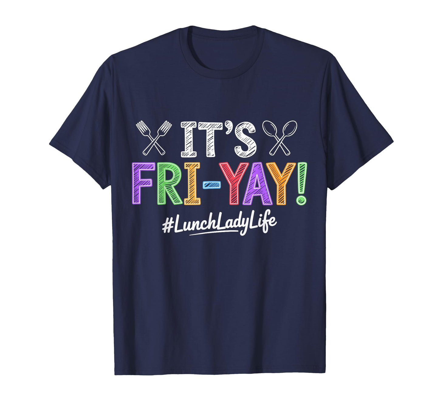 Its Fri Yay Lunch Lady Life Cafeteria Crew T-Shirt