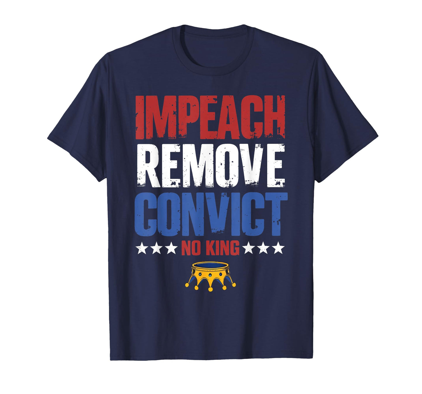 Vintage Impeach Remove Convict No Kings Since 1776 Protest T-Shirt