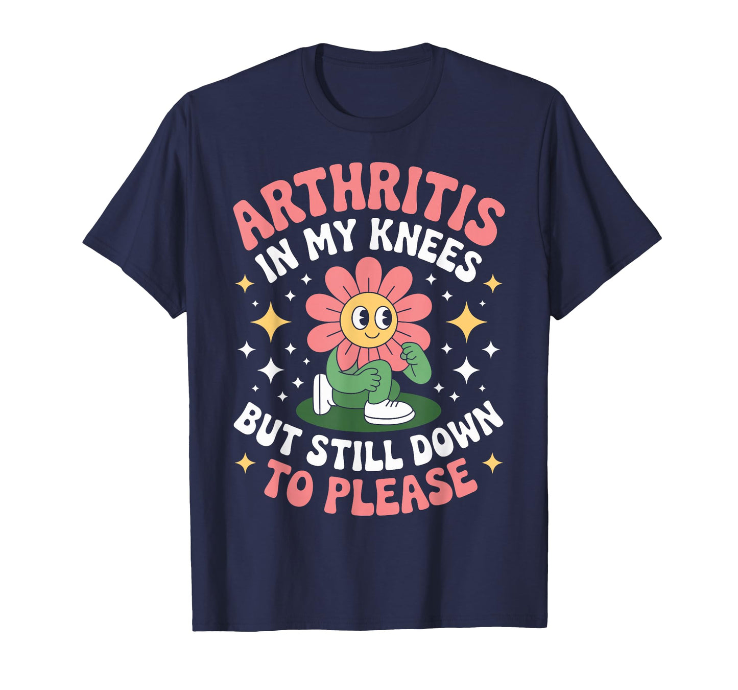 Arthritis in My Knees But Still Down to Please Rheumatoid T-Shirt