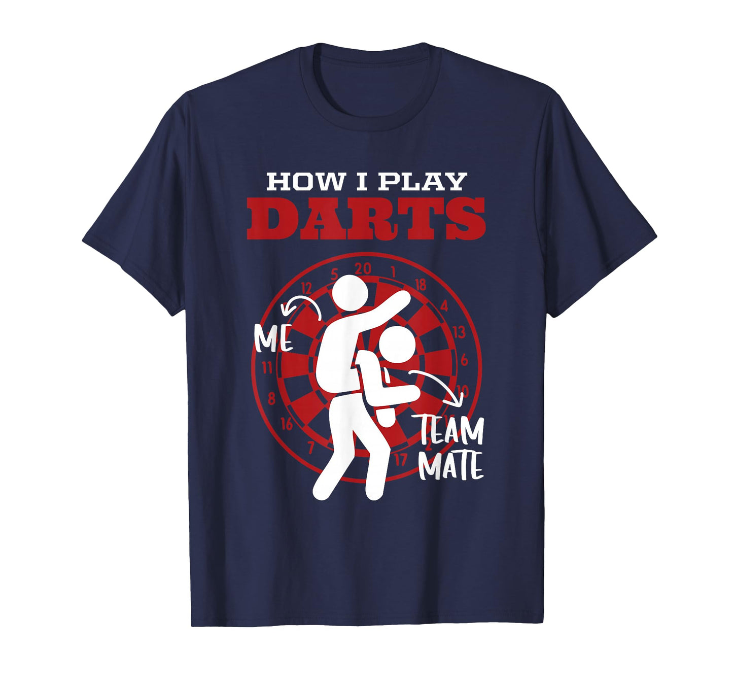 How I Play Darts Funny Dart Dartboard Player Team T-Shirt