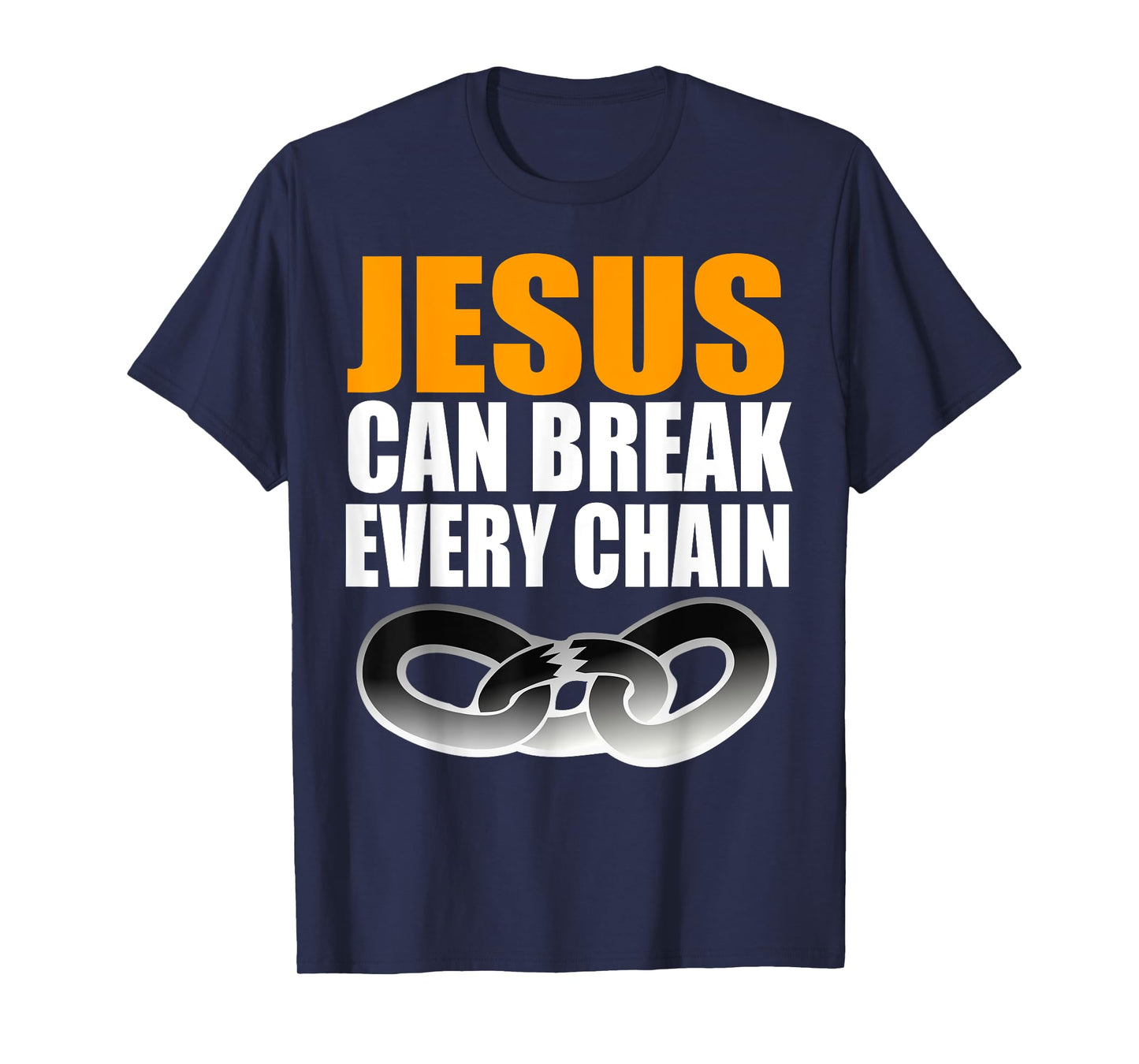 Christerest: Jesus Can Break Every Chain Christian T-Shirt