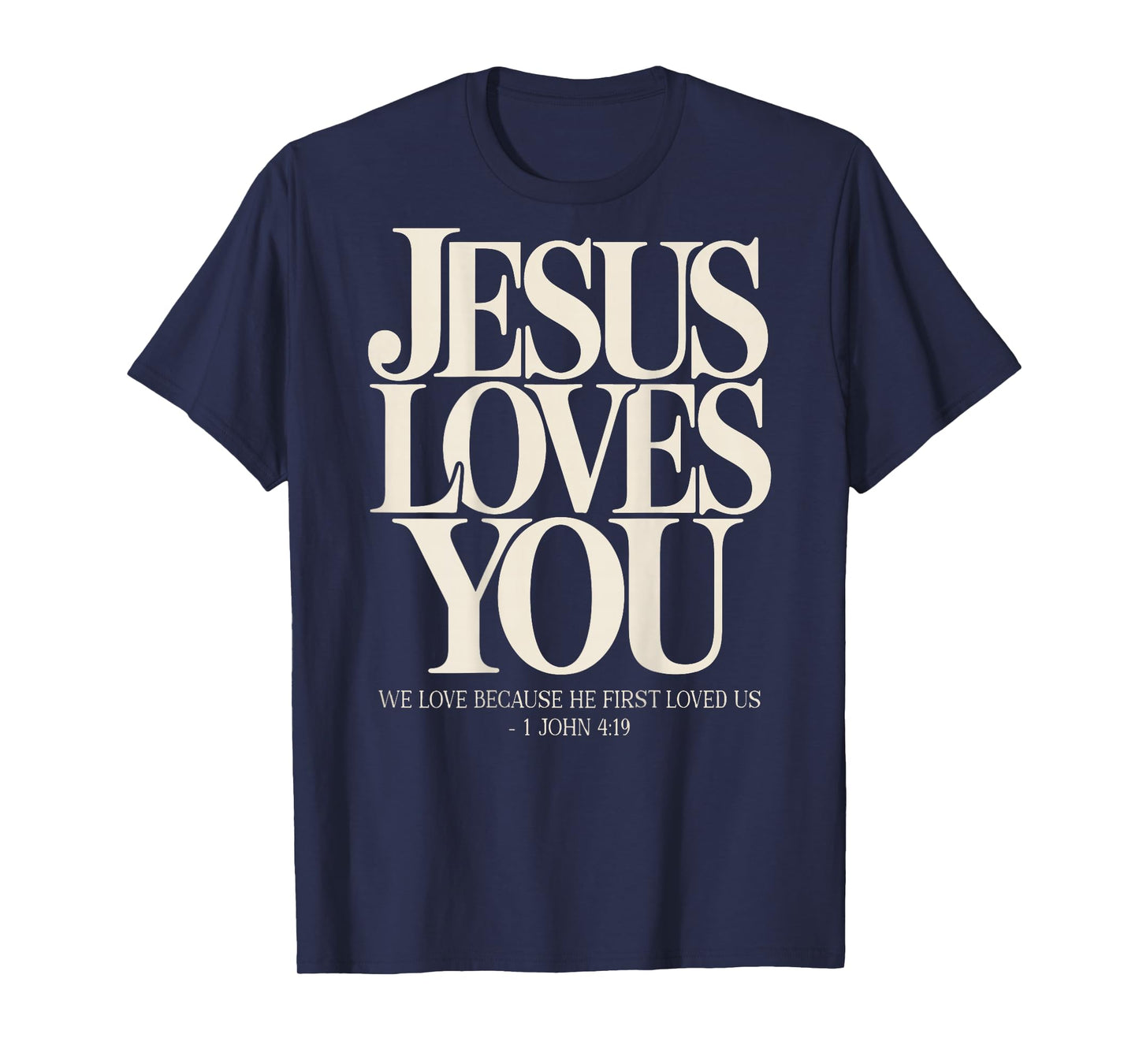 Jesus Loves You Christian Bible Verse 1 John 4:19 On Back T-Shirt