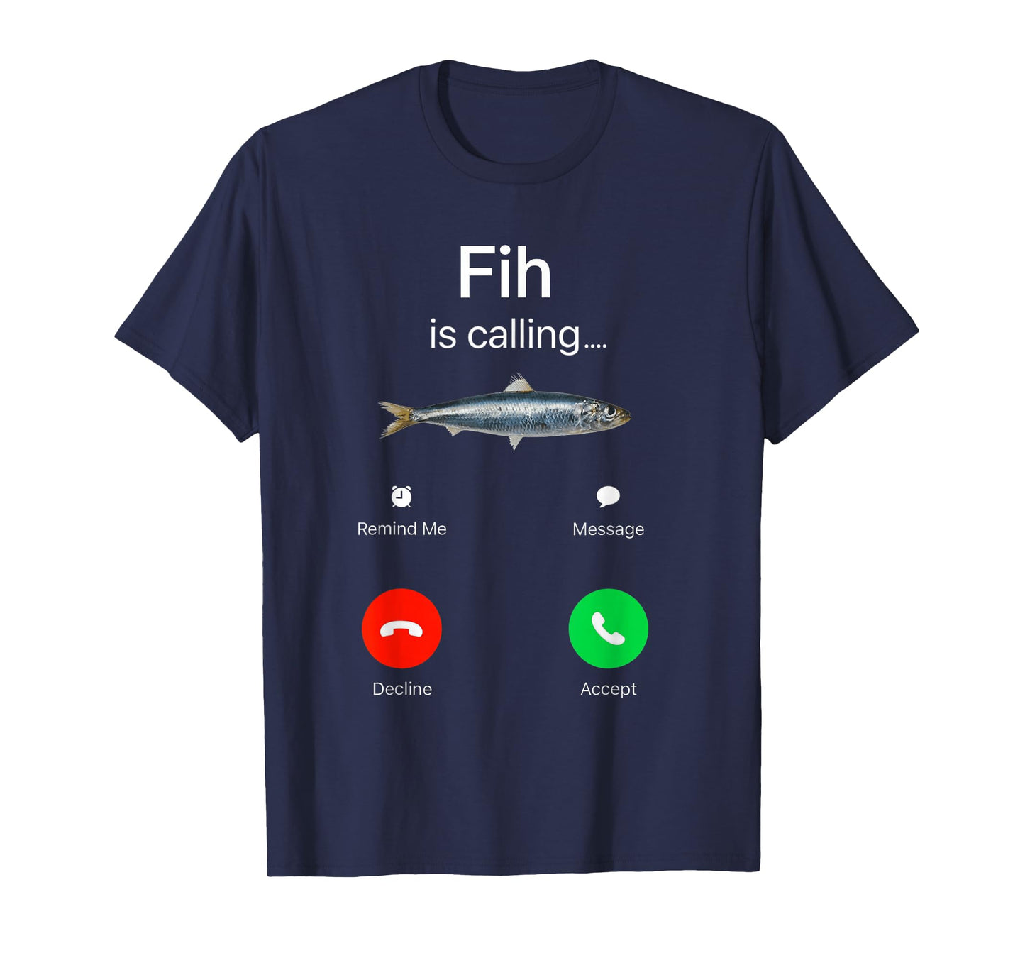 Fih Calling Remind me Message Decline Accept Phone Call Fish T-Shirt