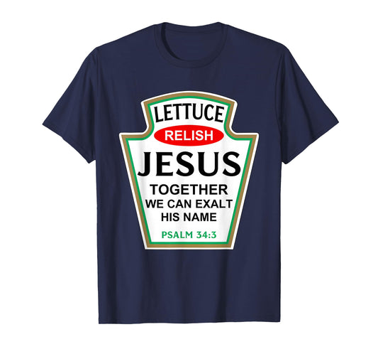 Lettuce Relish Jesus Psalm 34:3 Condiment Costume Party T-Shirt