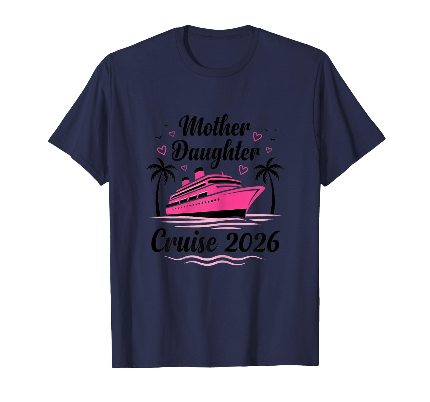 Mother and Daughter Gone Cruising 2026 Women Cruise Matching T-Shirt