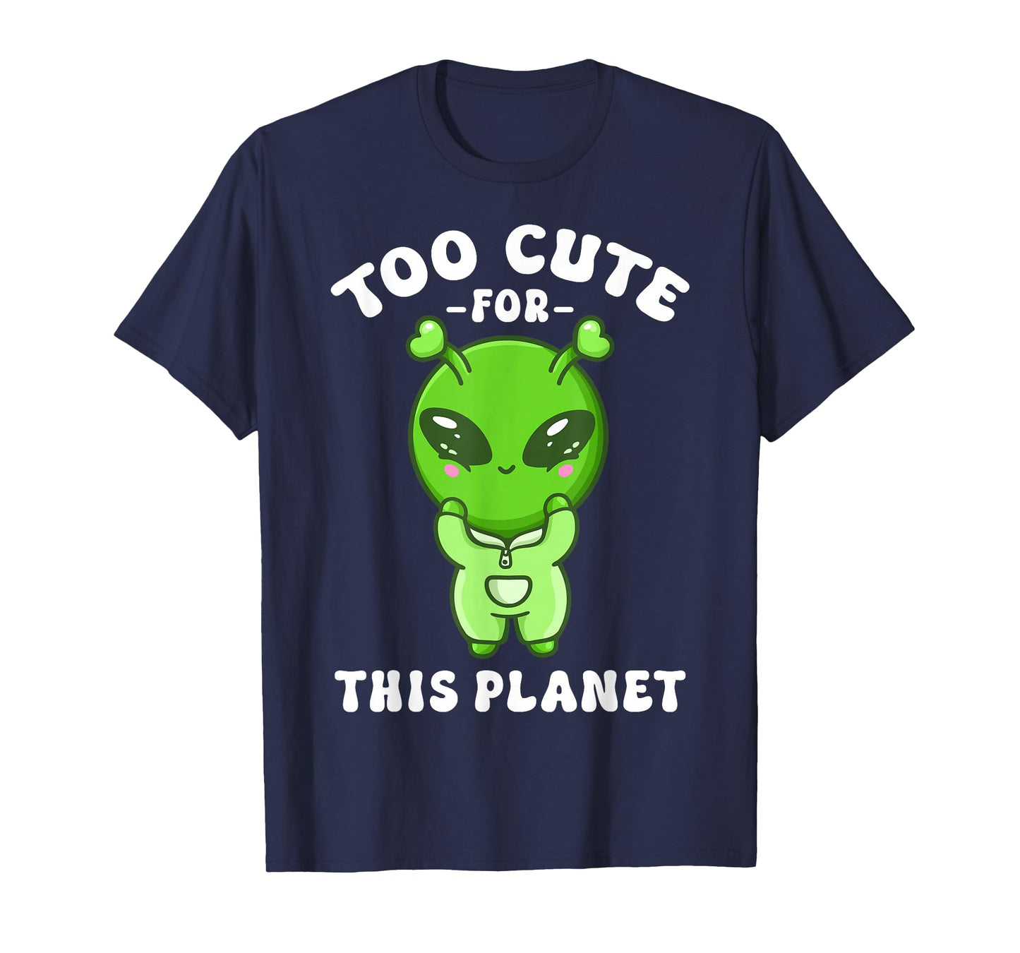 Alien Kawaii Cute Alien Too Cute for This Planet T-Shirt