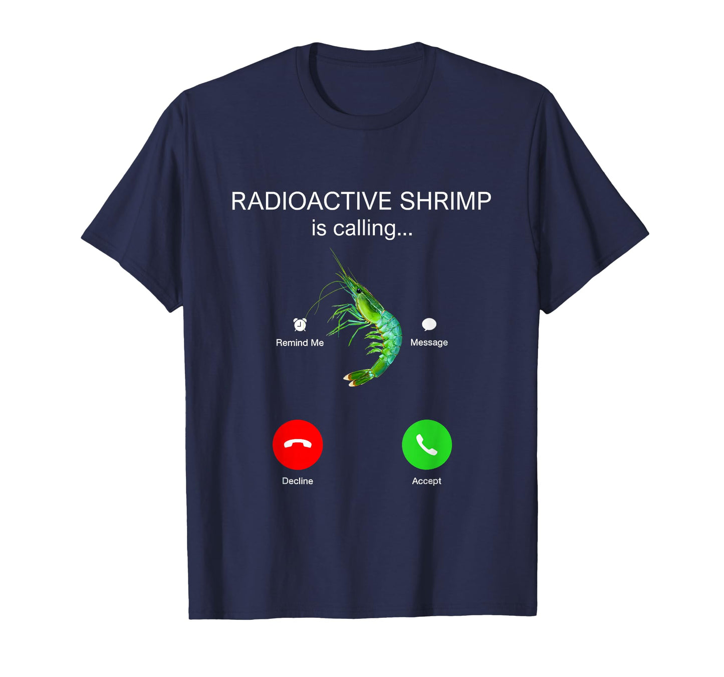 Radioactive Shrimp is Calling Funny Meme T-Shirt