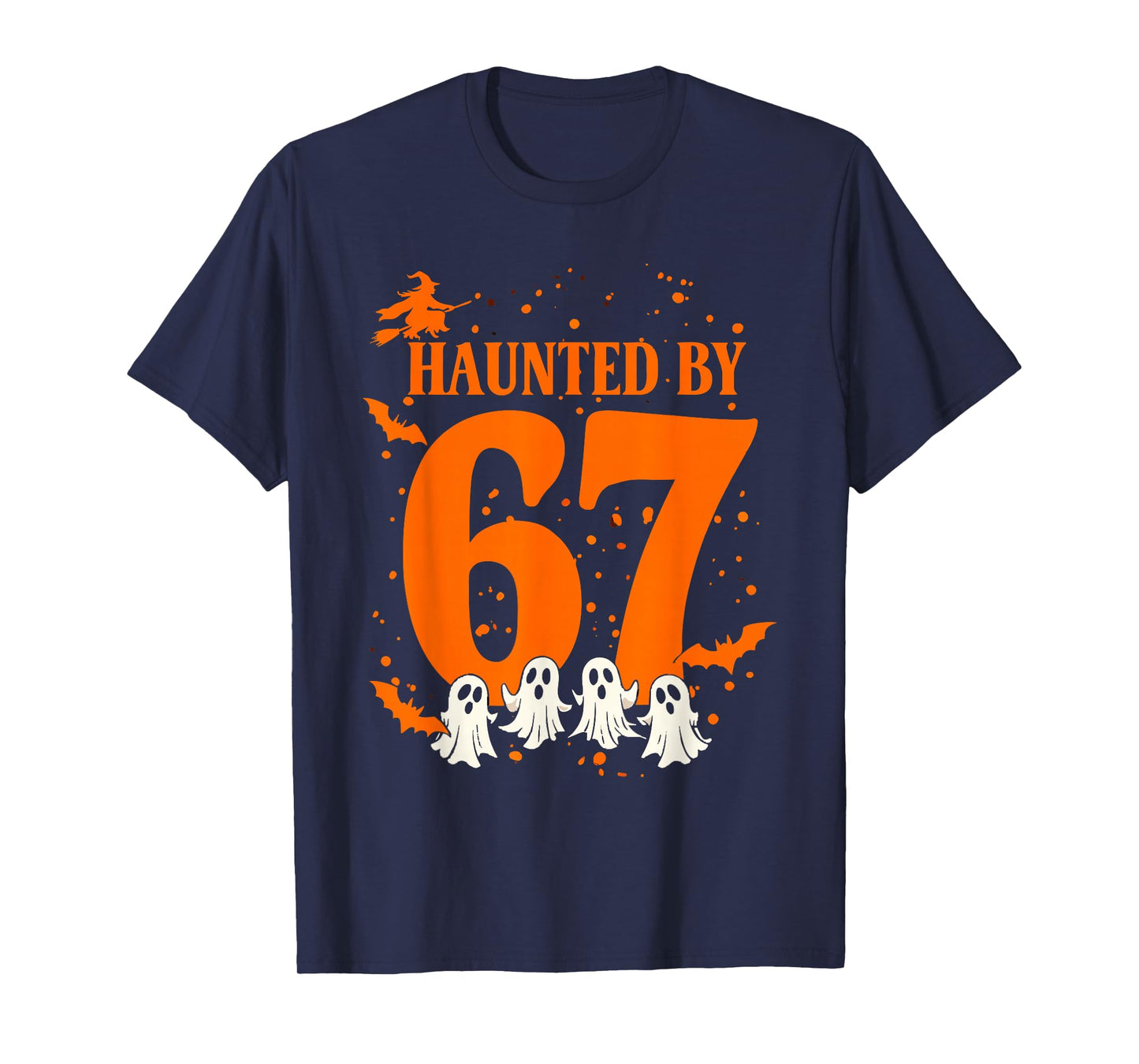 Haunted by 67 Funny Halloween Meme Witch Bats Ghosts T-Shirt