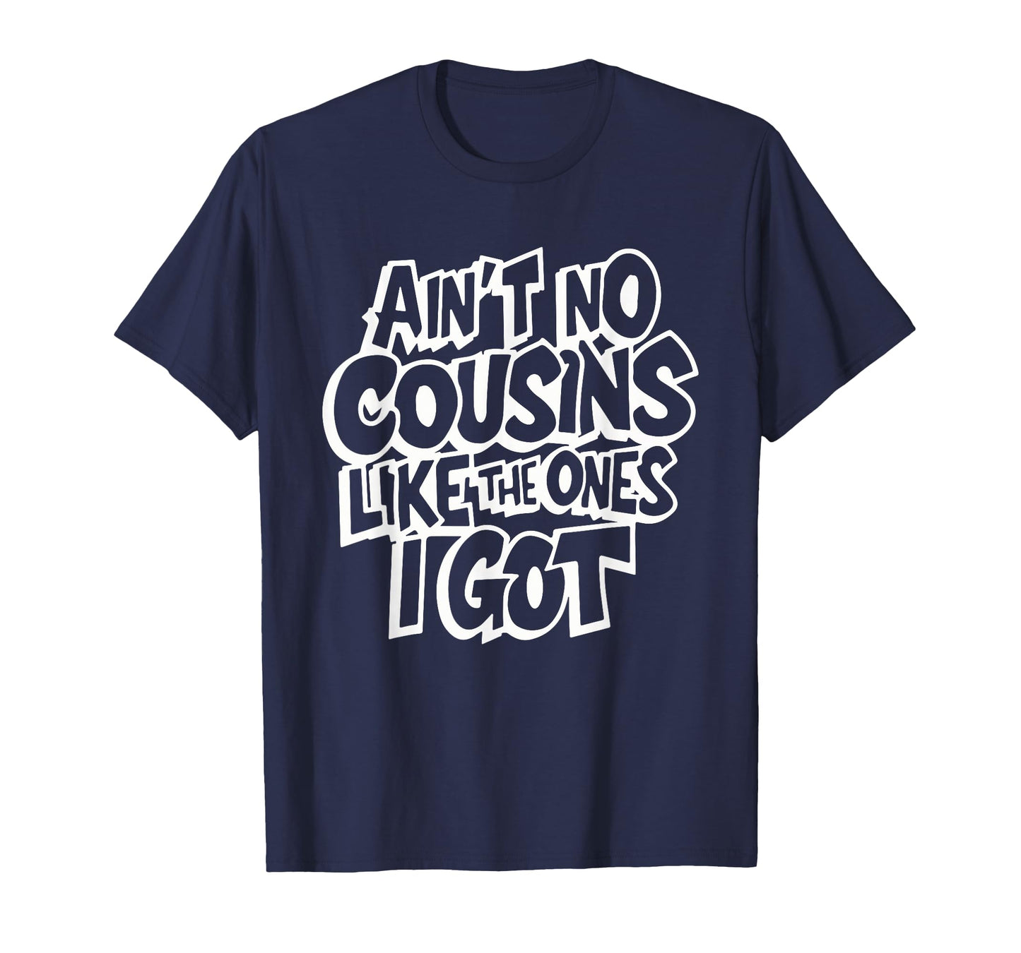 Ain't No Cousins Like The Ones I Got Funny Cousin Crew T-Shirt - Black, Unisex-Adults/Kids, Small, Short Sleeve, Polyester, Modern Classic, Family Theme Letter Print