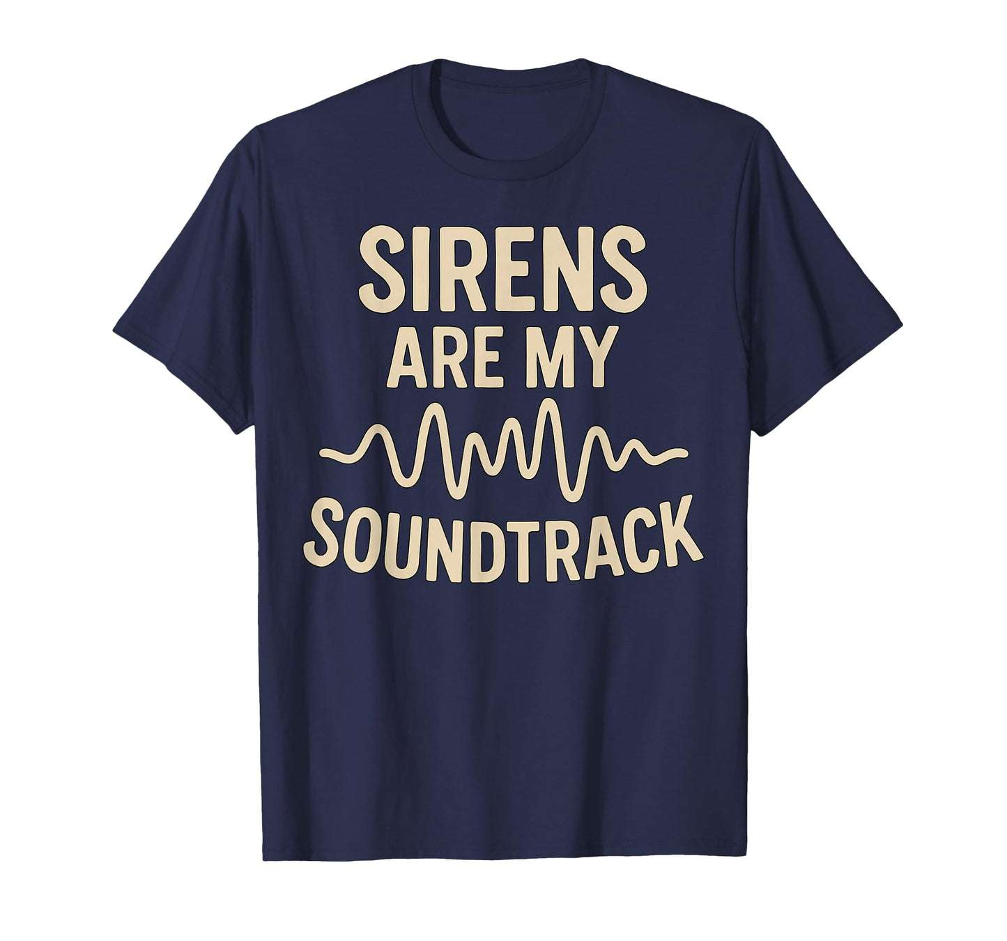 Firefighter Police Paramedic Sirens are My Soundtrack T-Shirt