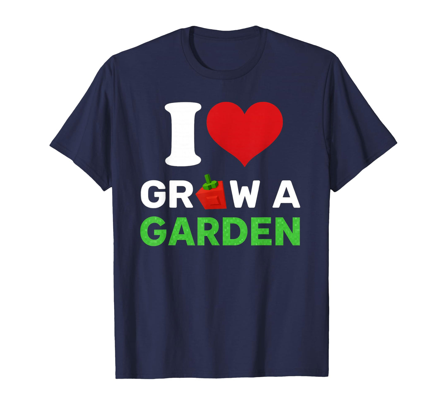 I Love Grow A Garden Gaming Lovers Tee T-Shirt