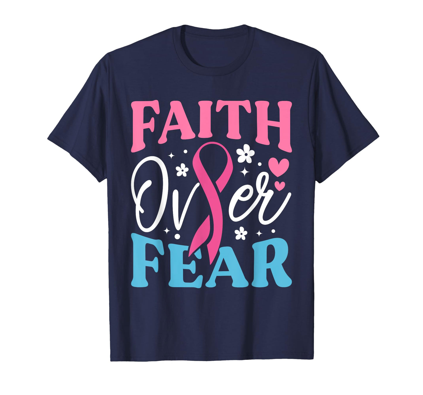 Faith Over Fear Breast Cancer Awareness Survivor & Fighter T-Shirt