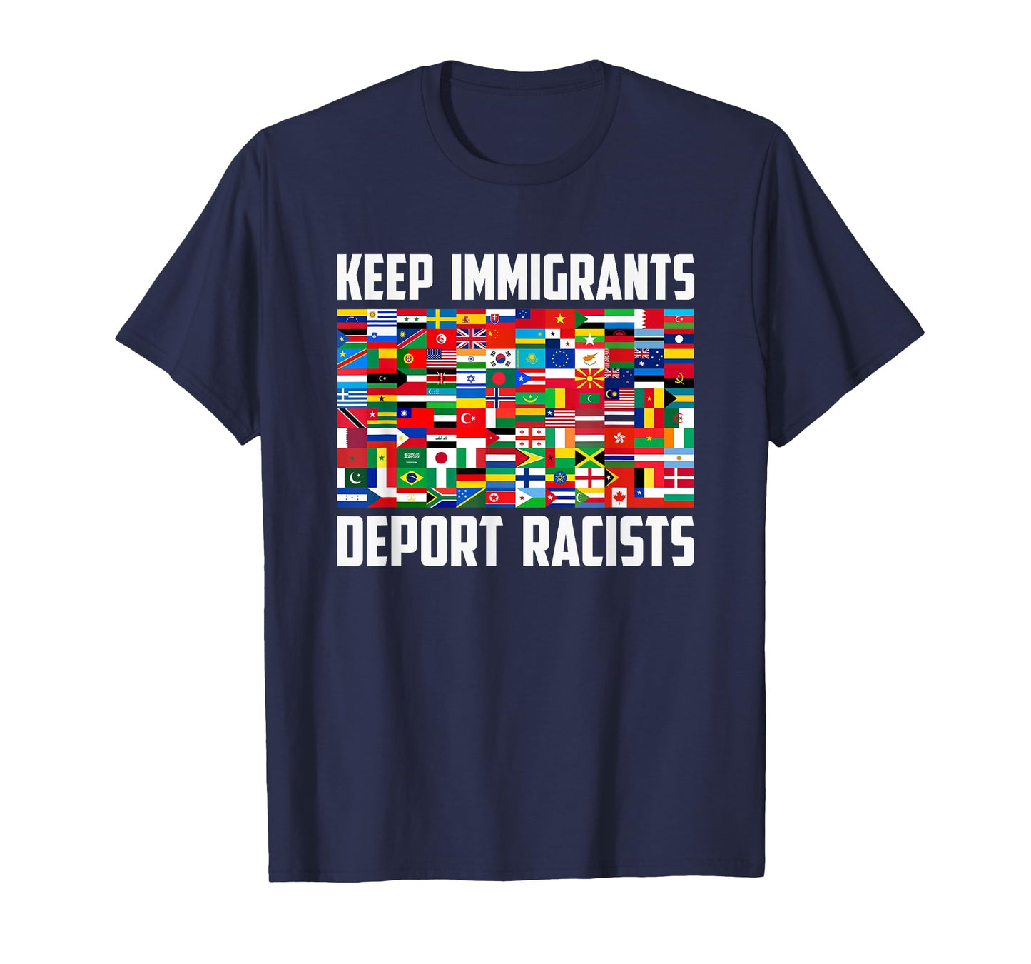 Keep Immigrants Deport Racists International Flags Unity T-Shirt