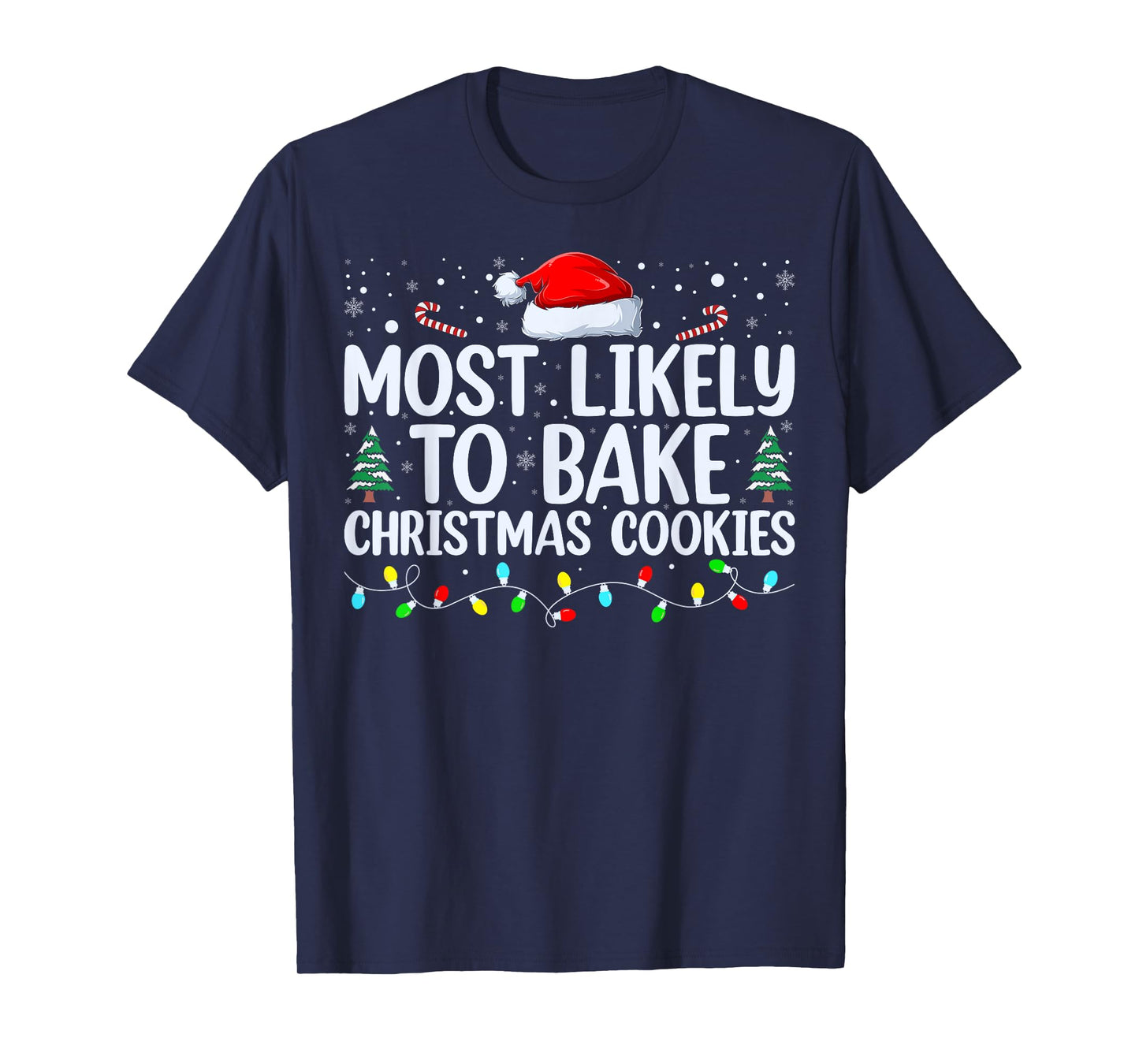 Most Likely To Bake Christmas Cookies Funny Baker Christmas T-Shirt