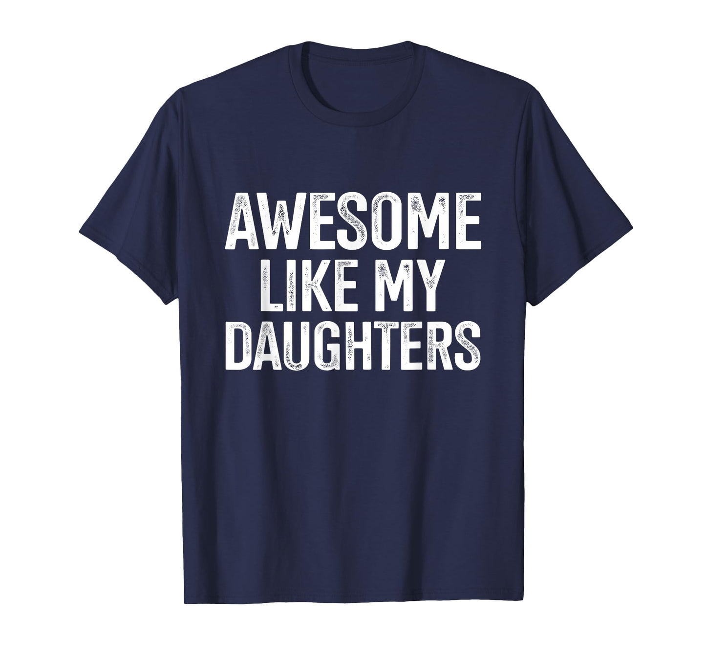 Awesome like my daughters for fathers day birthday christmas T-Shirt