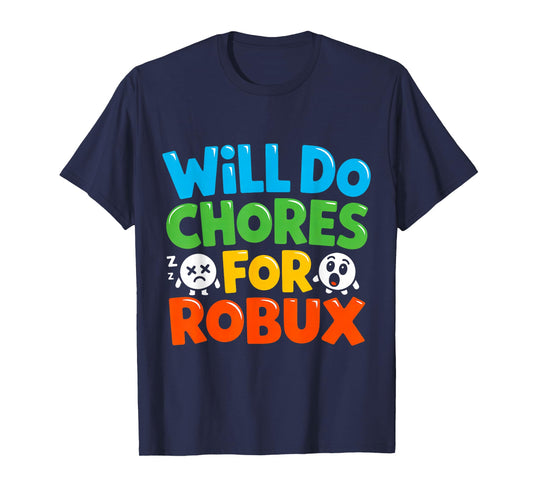 Will Do Chores for Robux Funny Video Gamer Design T-Shirt
