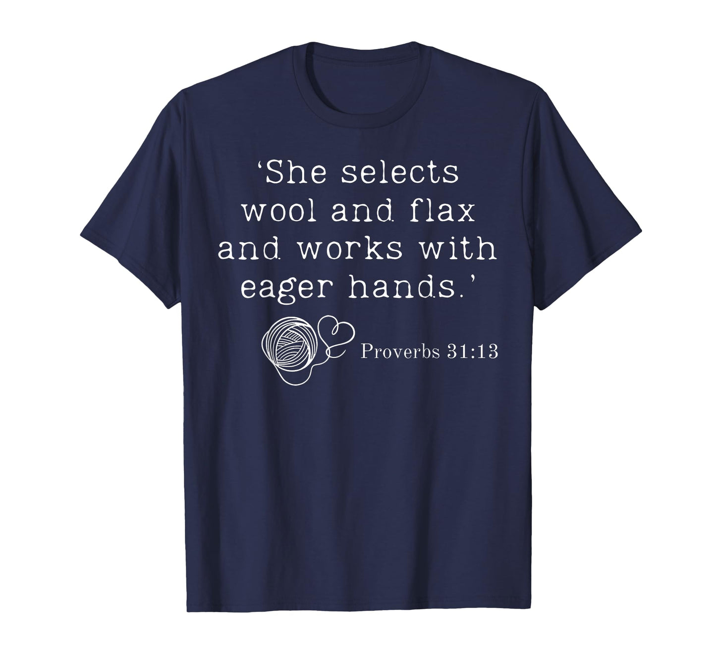 She Selects Wool And Flax And Works With Eager Hands Bible T-Shirt