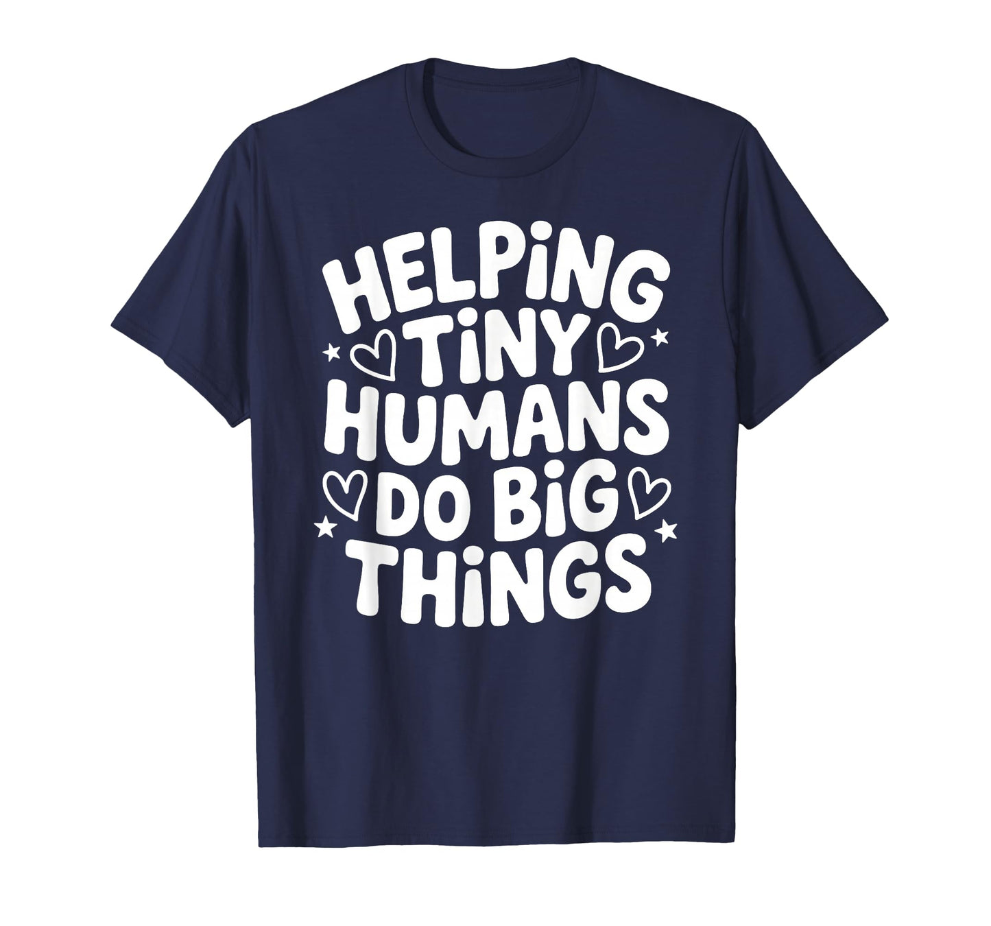 Helping Tiny Human Do Big Things Funny Saying Quote T-Shirt