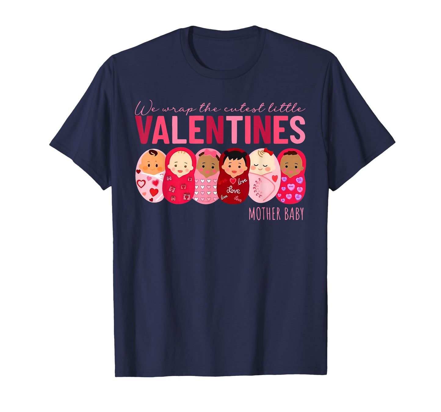We Wrap The Cutest Little Valentines Mother Baby Nurse T-Shirt