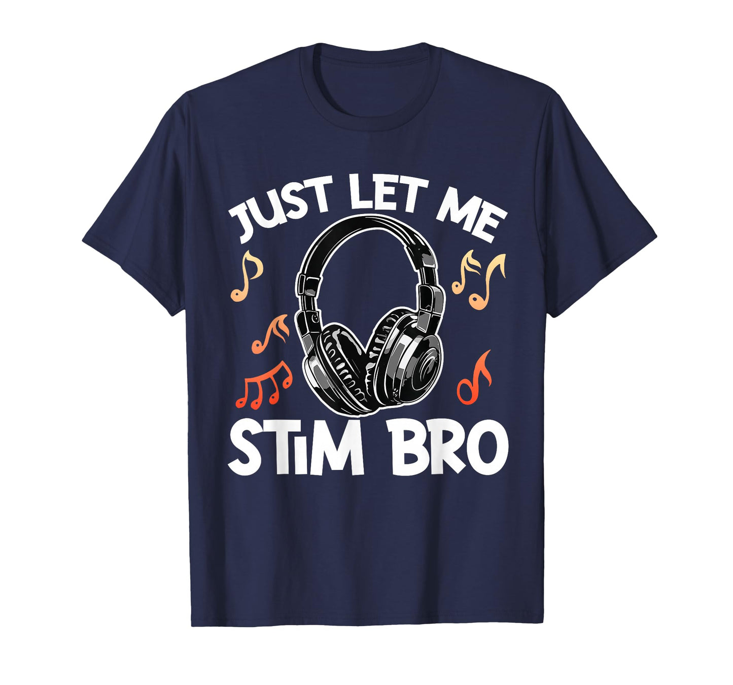 Just Let Me Stim Bro T-Shirt