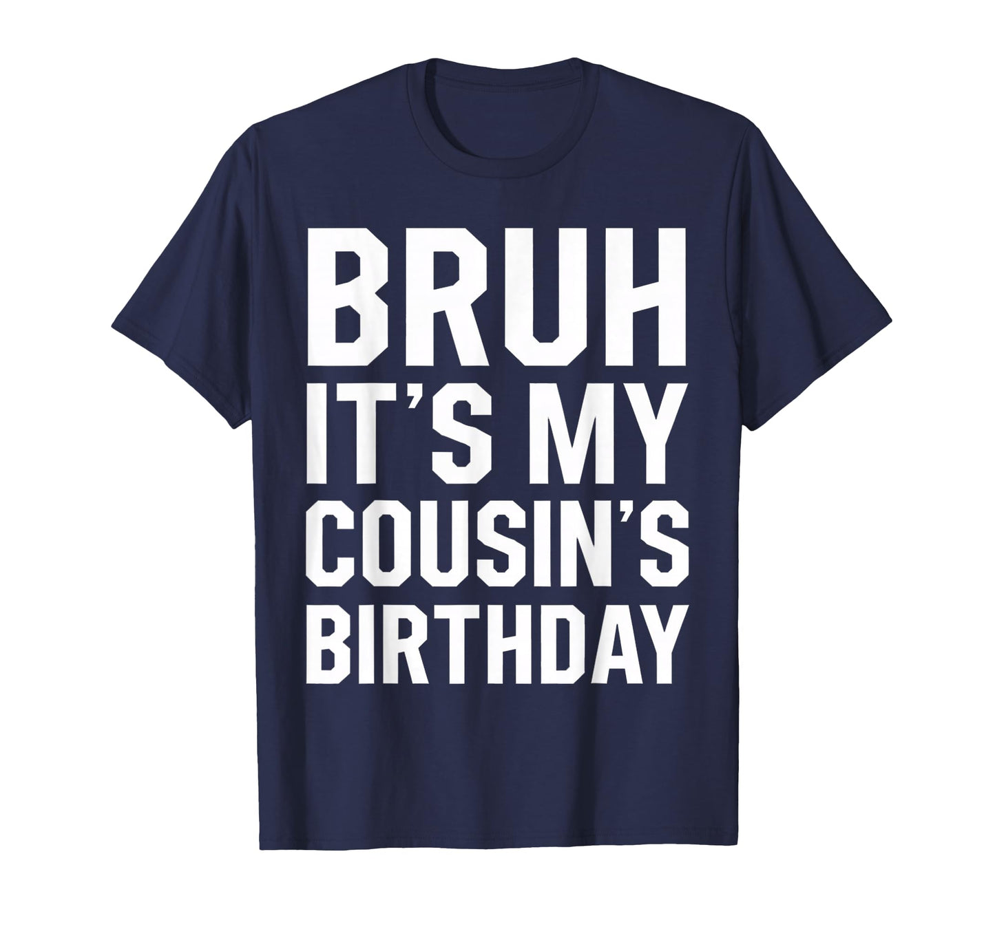 Bruh It's My Cousin's Birthday Matching Bday Family Birthday T-Shirt