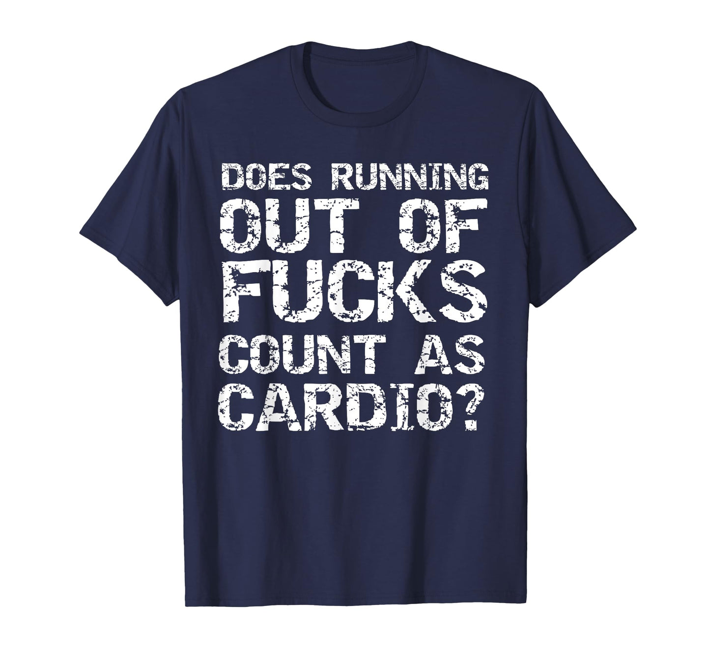 Sarcastic Saying Does Running Out of Fucks Count as Cardio? T-Shirt