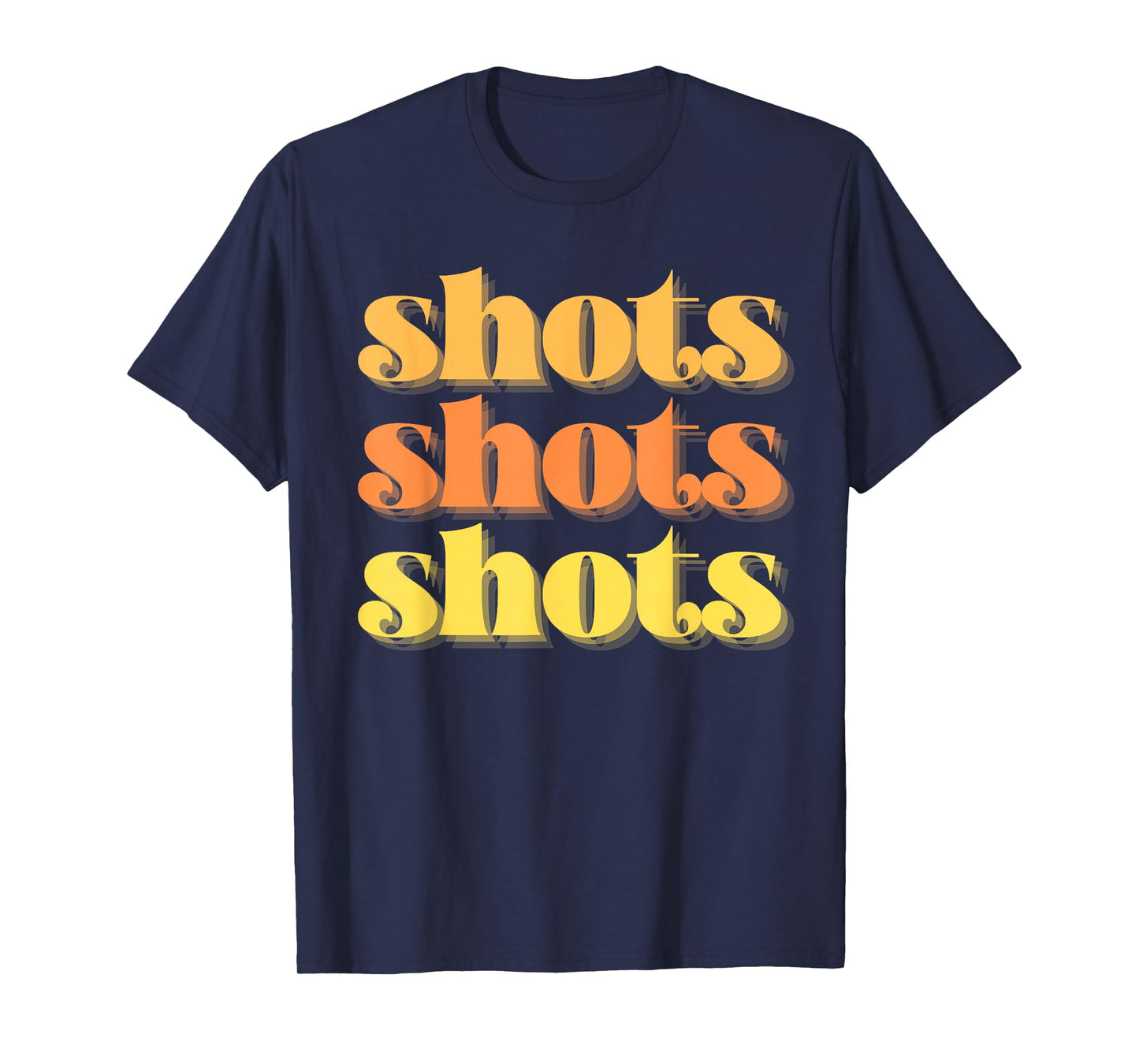 Shots Shots Shots Party Night Bar Life College Frat Retro T-Shirt