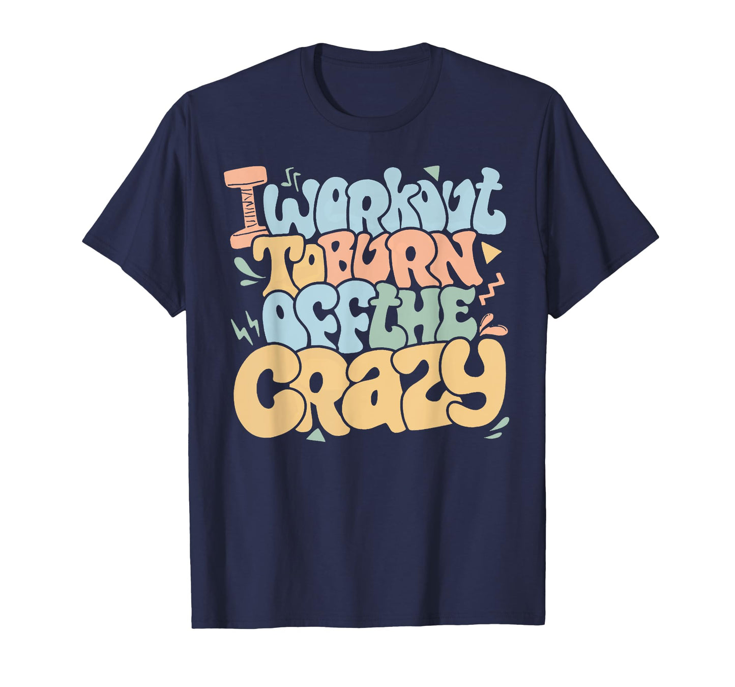 Groovy I Workout To Burn Off The Crazy Funny Fitness Gym T-Shirt
