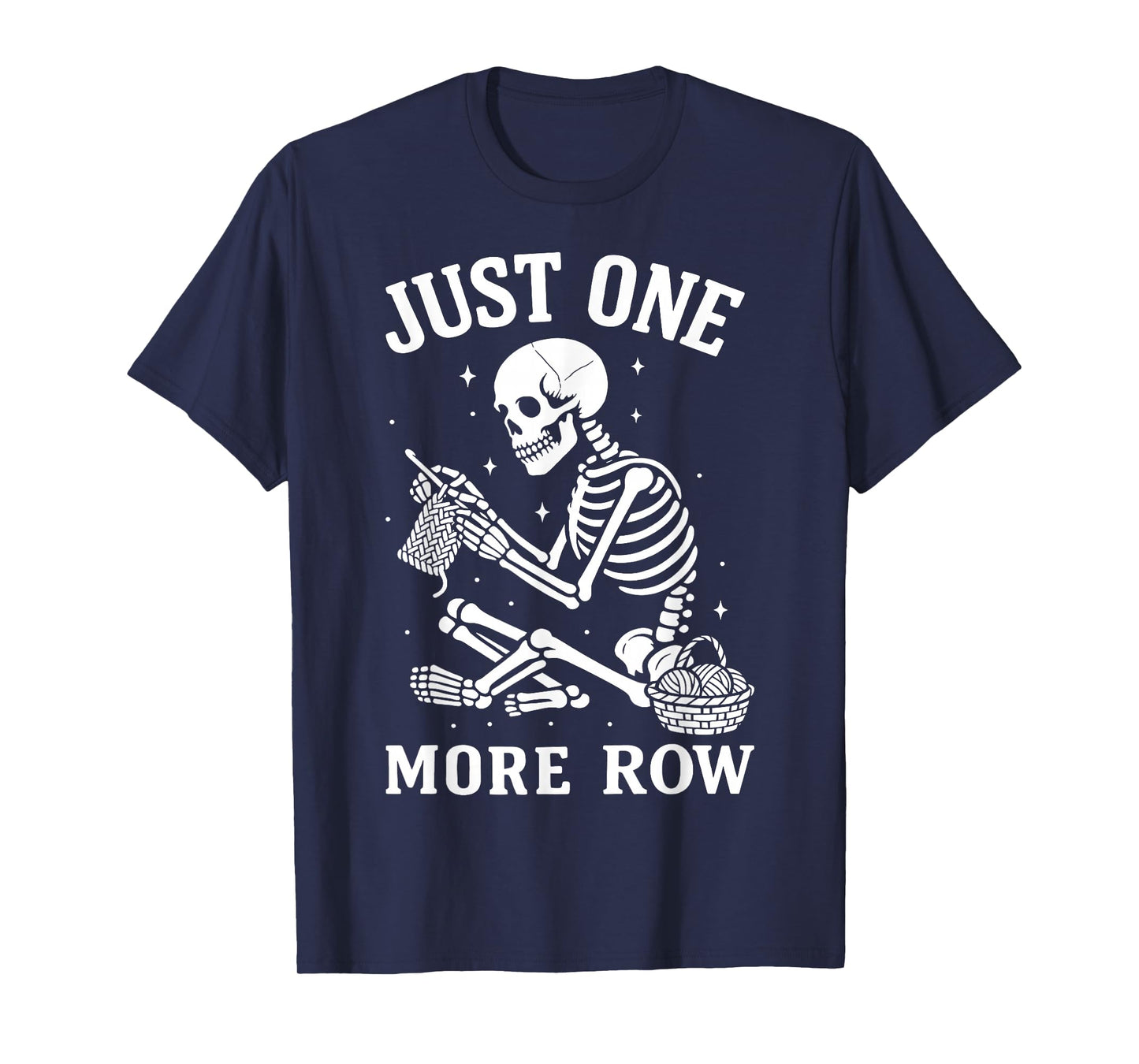 Just One More Row Crochet Skeleton Crocheting Knitting Lover T-Shirt