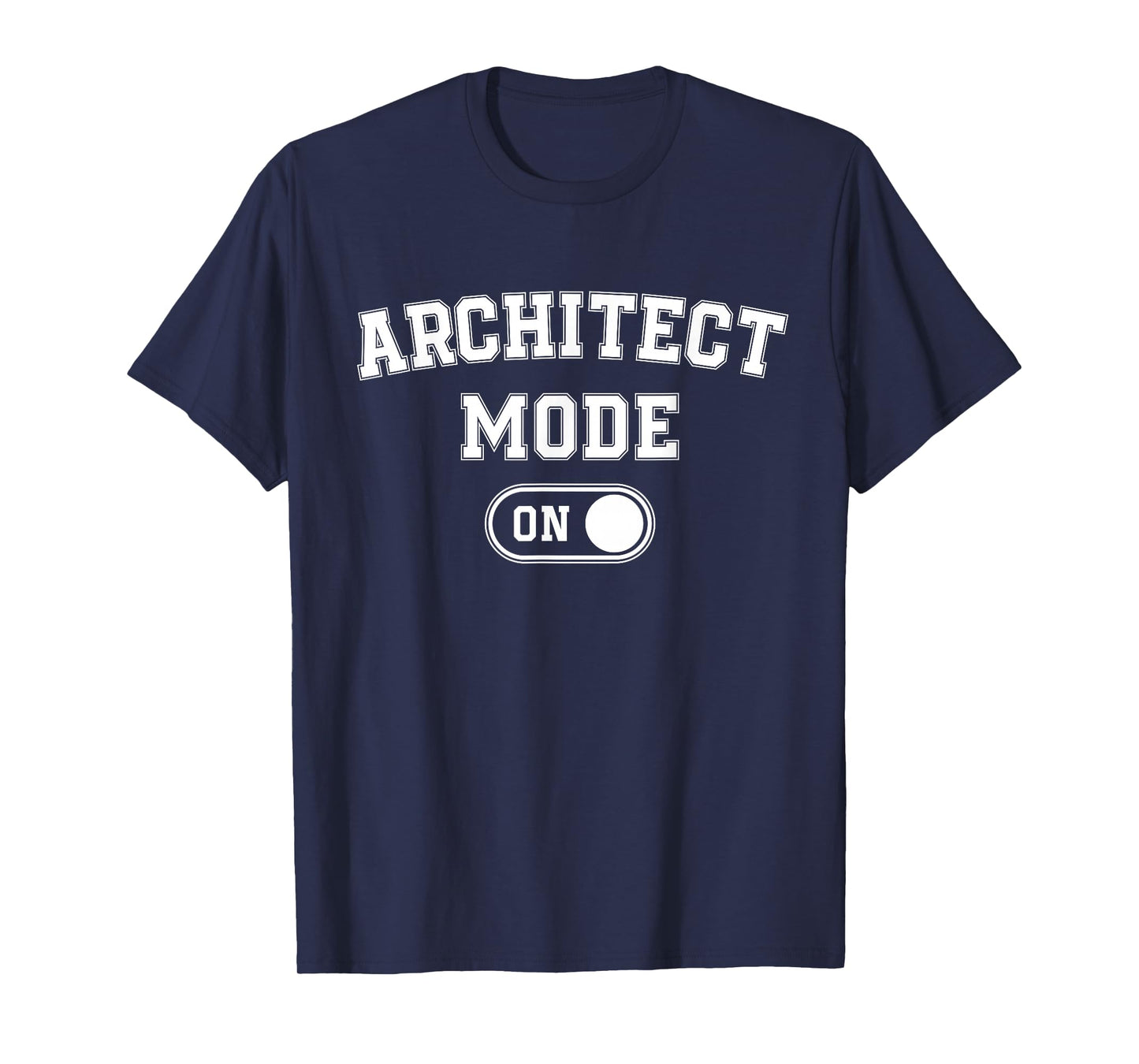 Architect Mode On Funny Architecture Gift Designer Builder T-Shirt